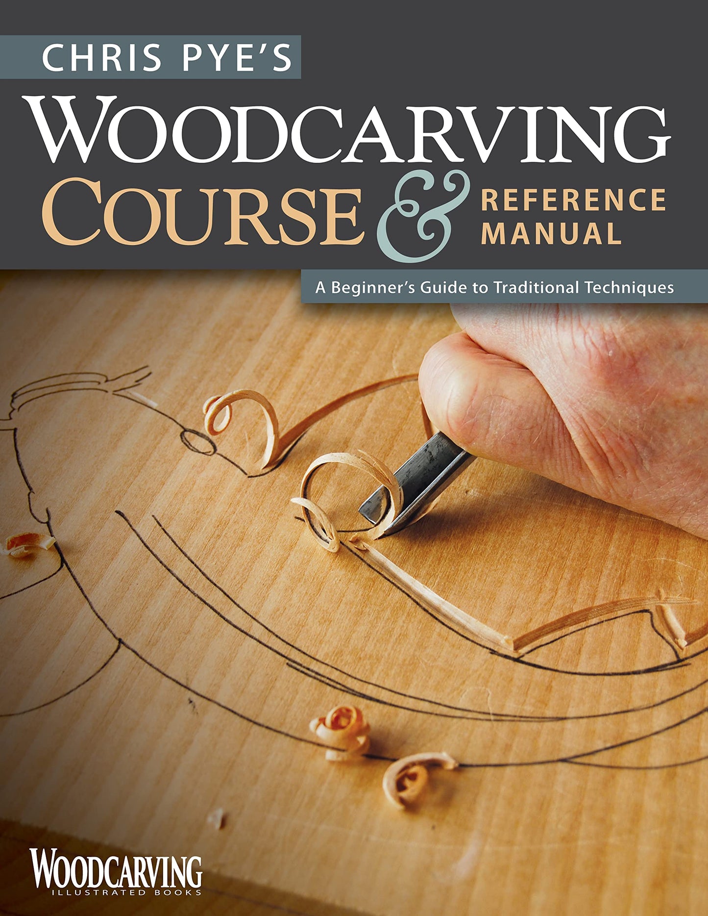 Libro: Chris Pye's Woodcarving Course & Reference Manual: A Beginner's Guide to Traditional Techniques (Fox Chapel Publishing) Relief Carving and In-the-Round Step-by-Step