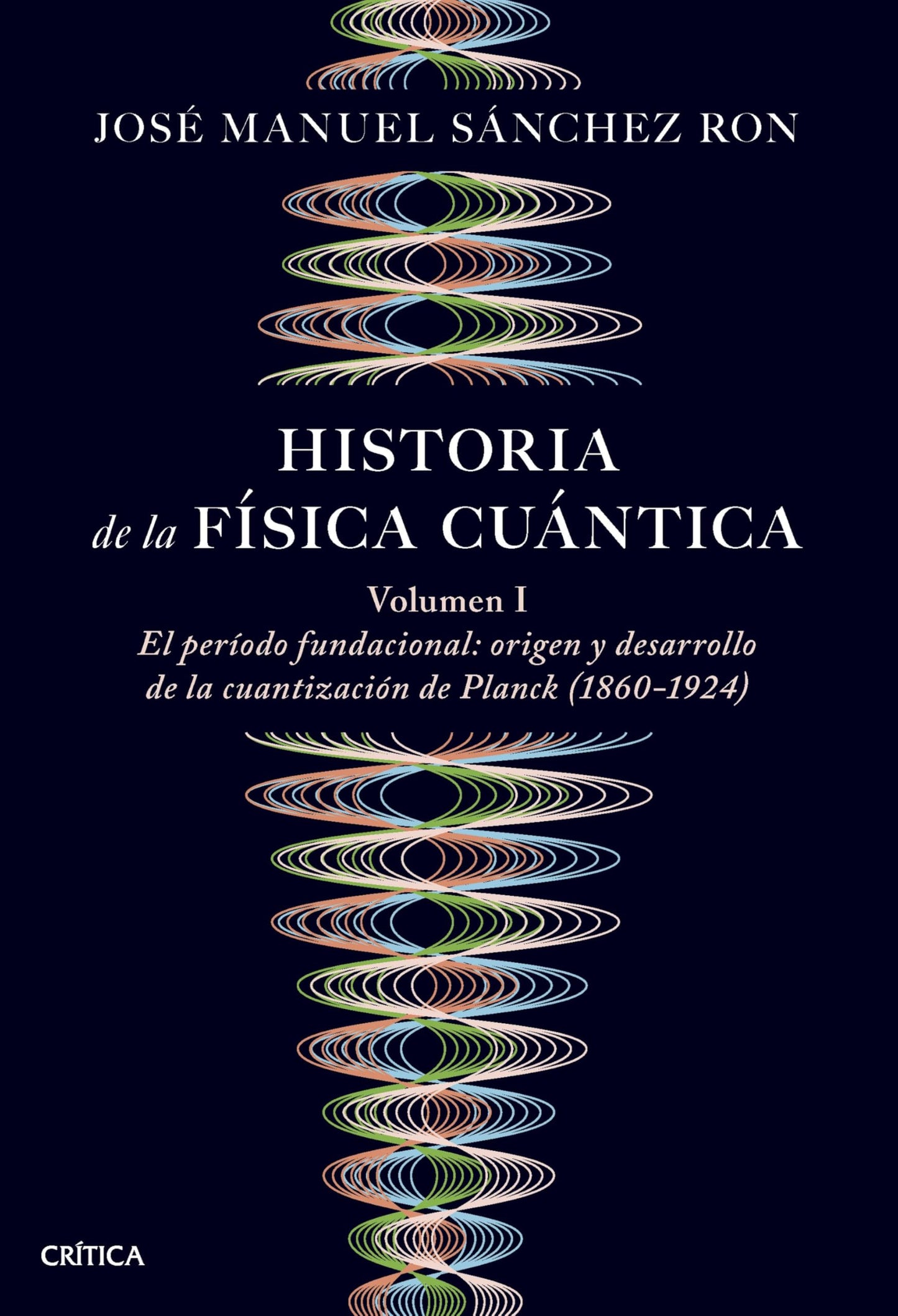 Libro: Historia de la física cuántica: El periodo fundacional: origen y desarrollo de la cuantización de Planck (1860-1924) (Drakontos)