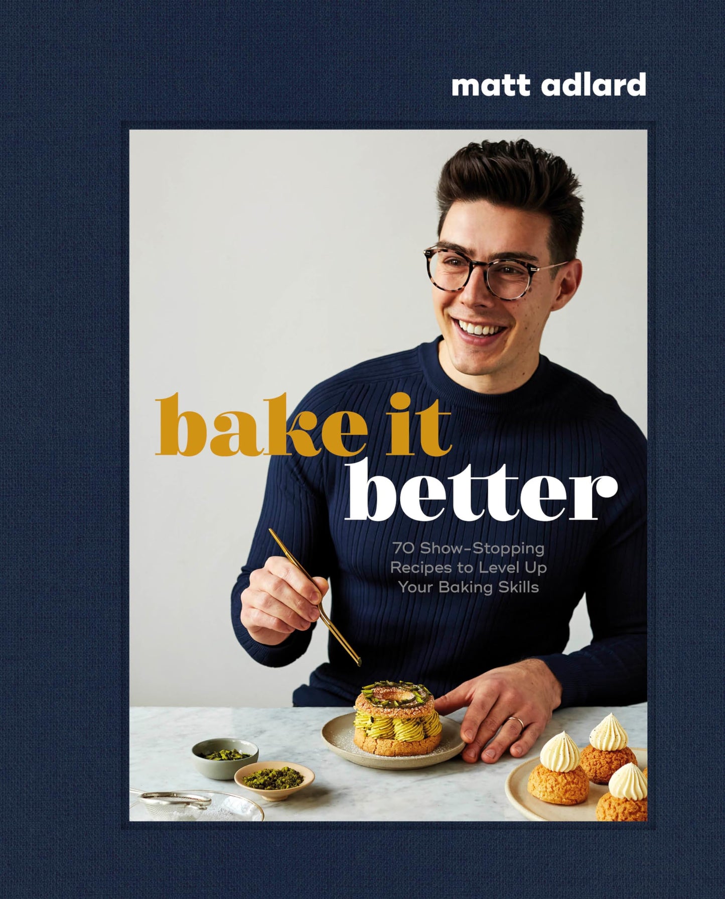 Libro: Bake It Better: 70 Show-Stopping Recipes to Level Up Your Baking Skills