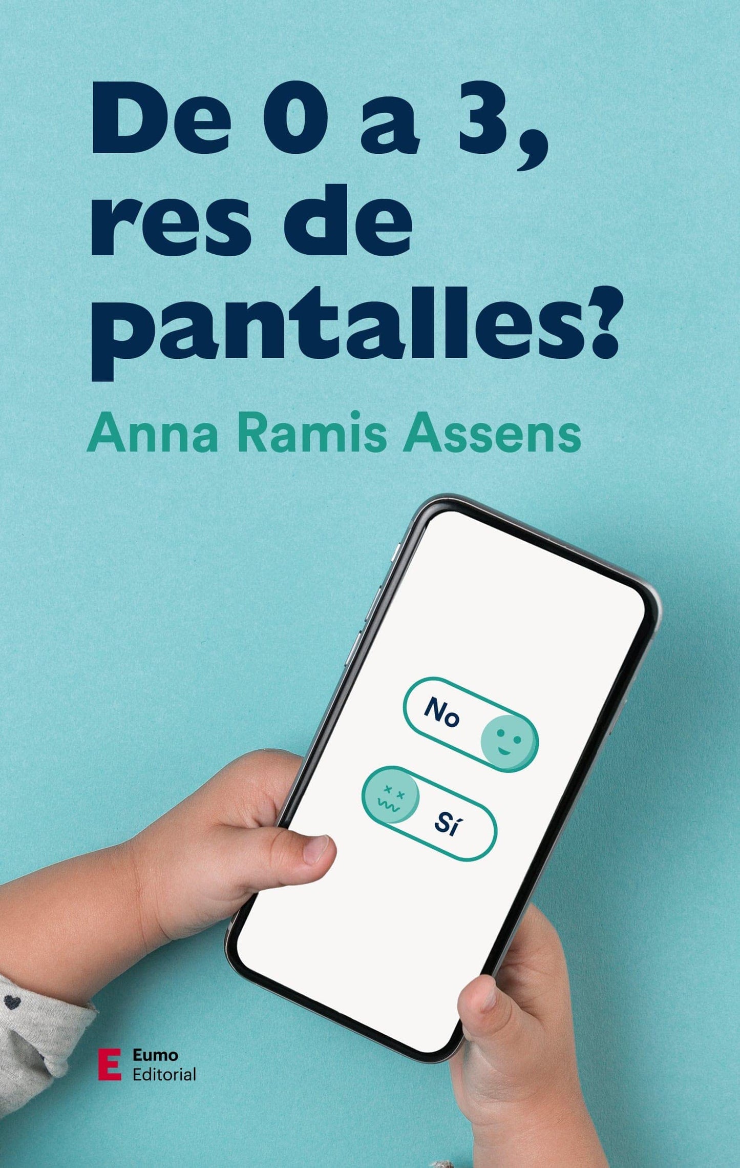 Libro: De 0 a 3 anys, res de pantalles!: 6 (Educació i família)
