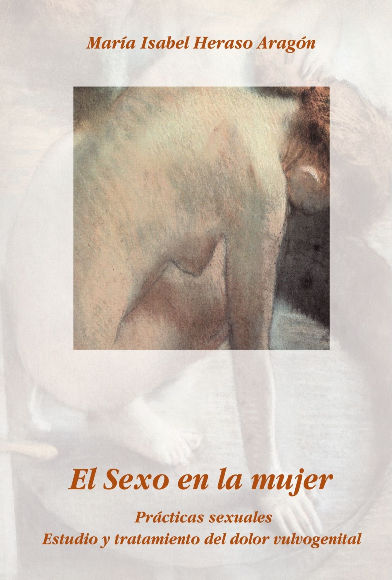 Libro: El Sexo en la Mujer: Prácticas sexuales. Estudio y tratamiento del dolor vulvogenital (Spanish Edition)