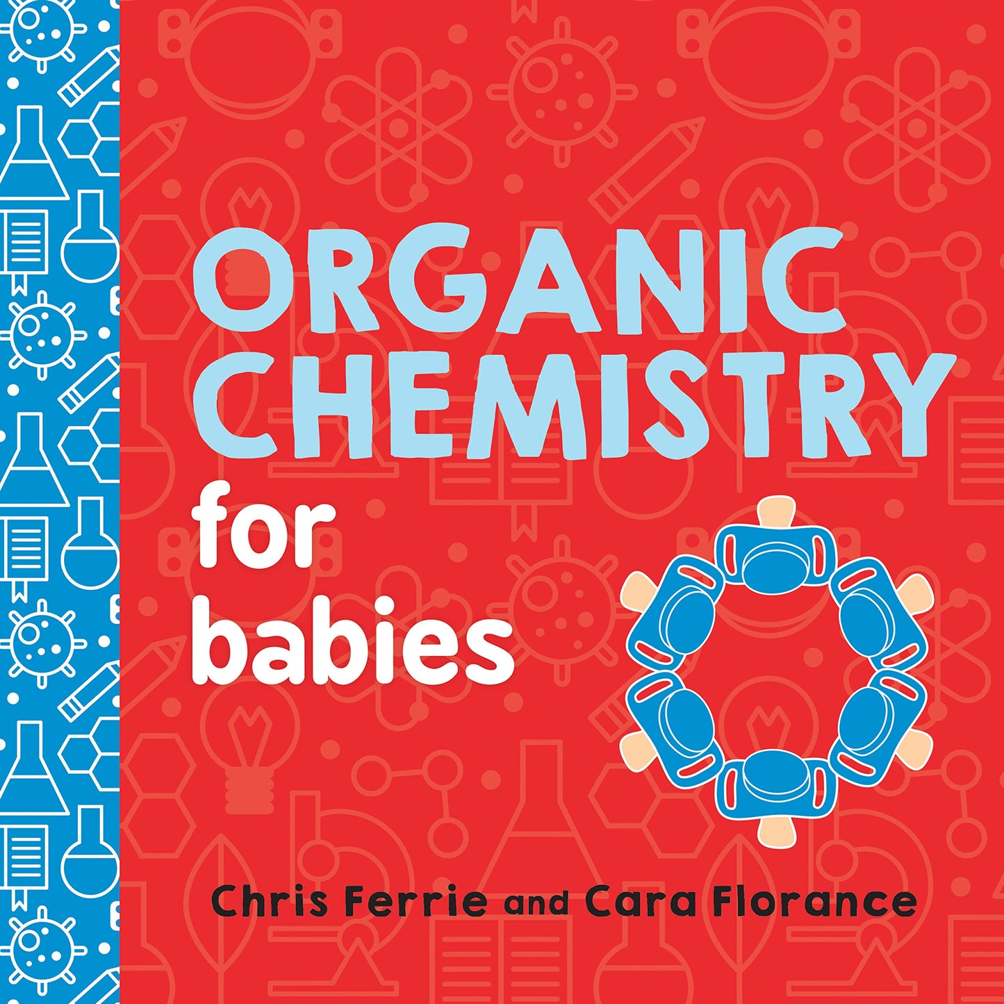 Libro: Organic Chemistry for Babies: A STEM Learning Book for Babies from the #1 Science Author for Kids (Gifts for Toddlers, Teachers, and Med School Students) (Baby University)