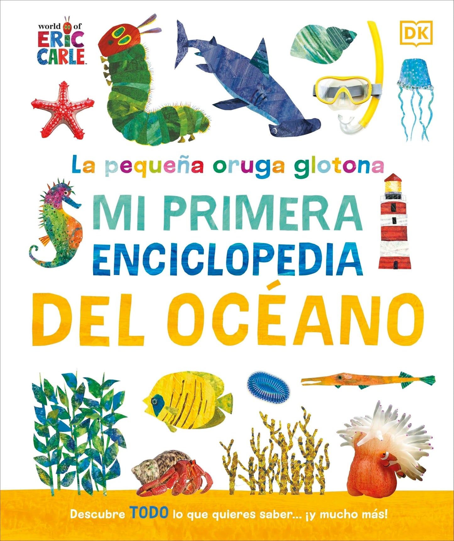 Libro: La pequeña oruga glotona: Mi primera enciclopedia del océano: Descubre TODO lo que quieres saber... ¡y mucho más!