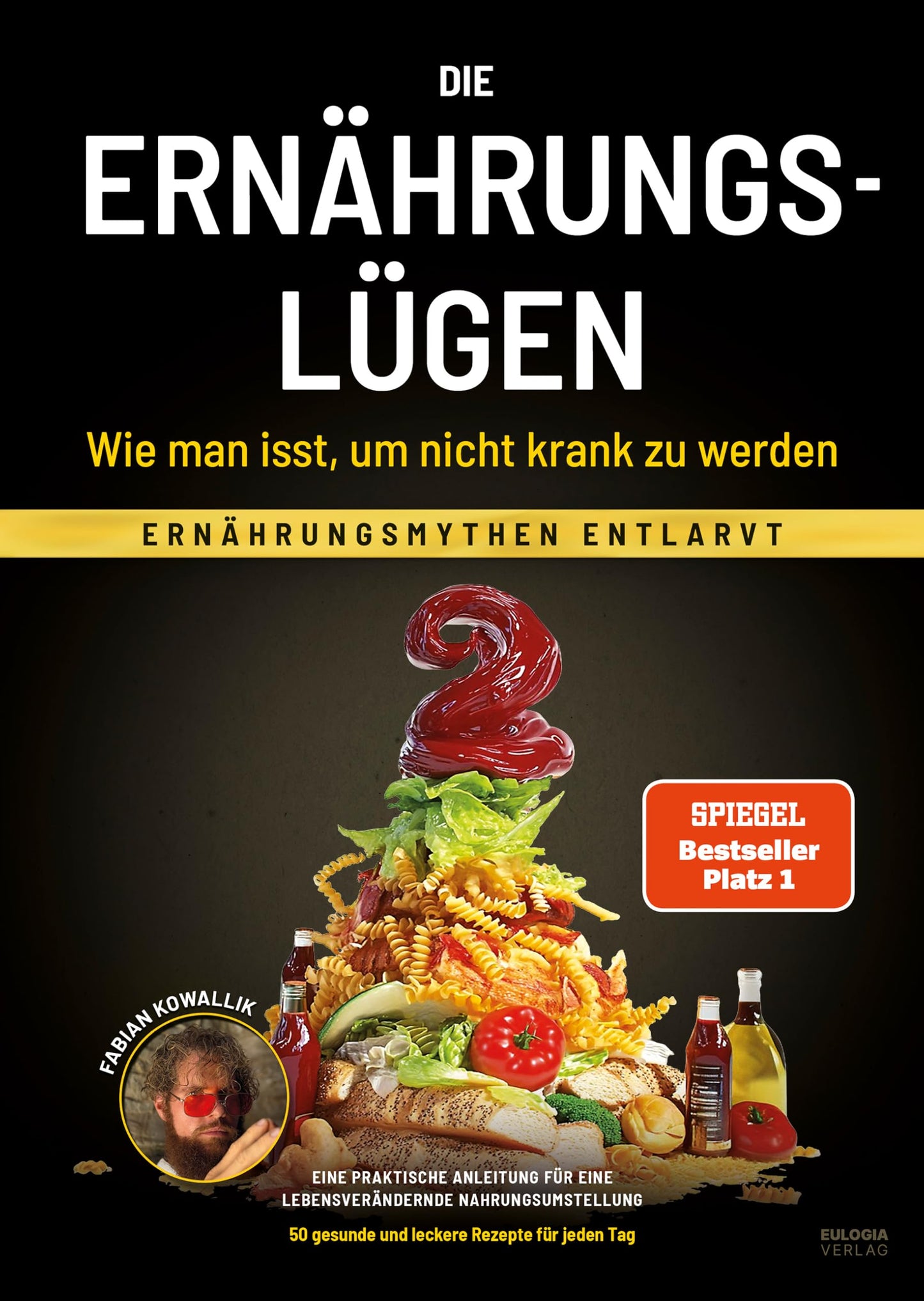 Libro: Die Ernährungslügen - Wie man isst, um nicht krank zu werden: Ernährungsmythen entlarvt - Eine praktische Anleitung für eine lebensverändernde Nahrungsumstellung