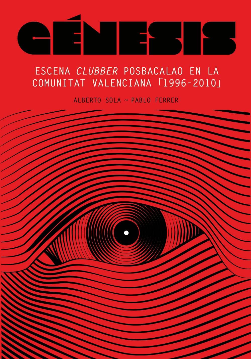 Libro: Génesis: Escena clubber posbacalao en la Comunitat Valenciana. 1996-2010