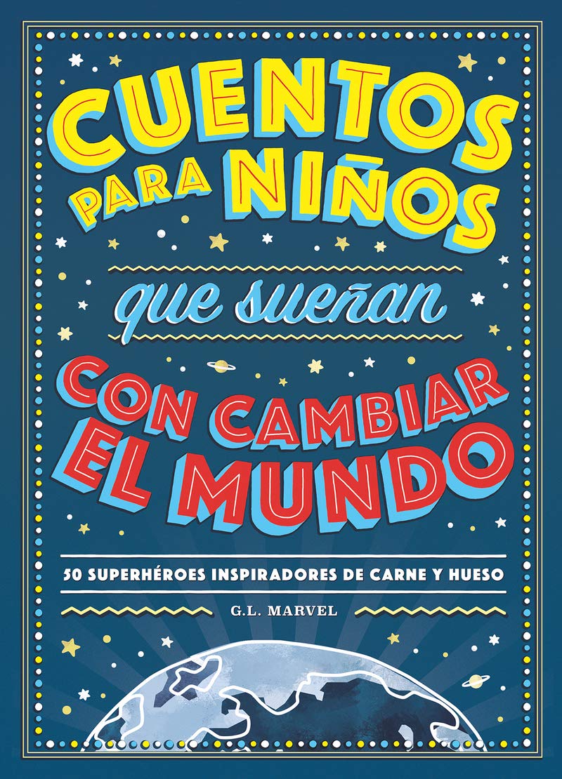 Libro: Cuentos para niños que sueñan con cambiar el mundo. 50 superhéroes inspiradores de carne y hueso