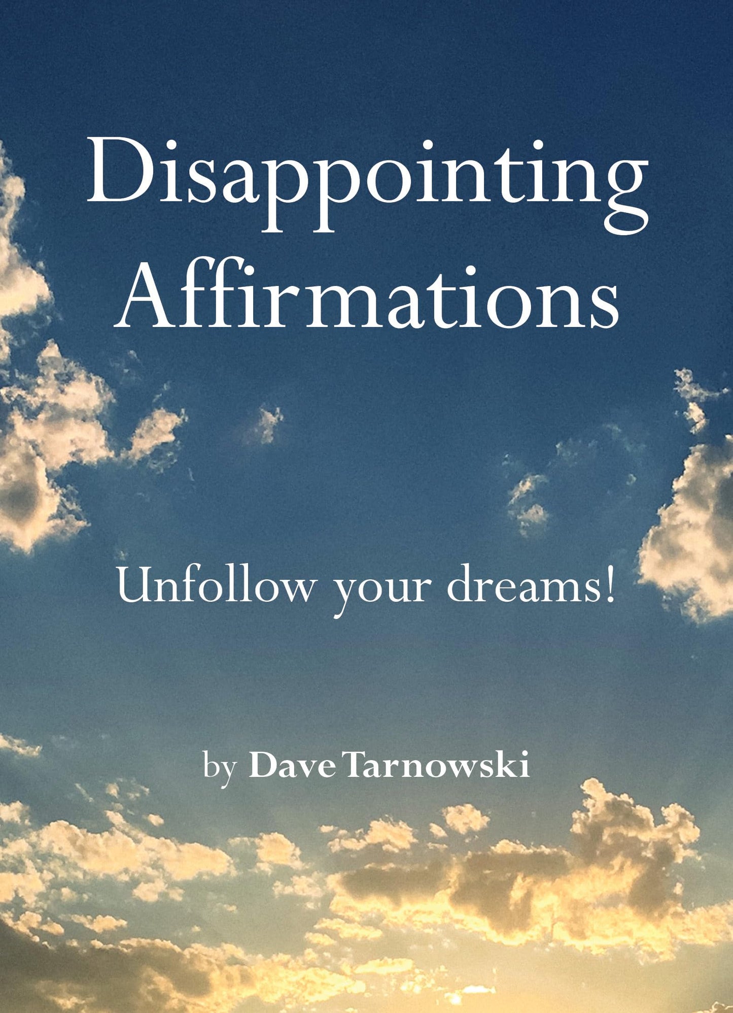 Libro: Disappointing Affirmations: Unfollow your dreams!