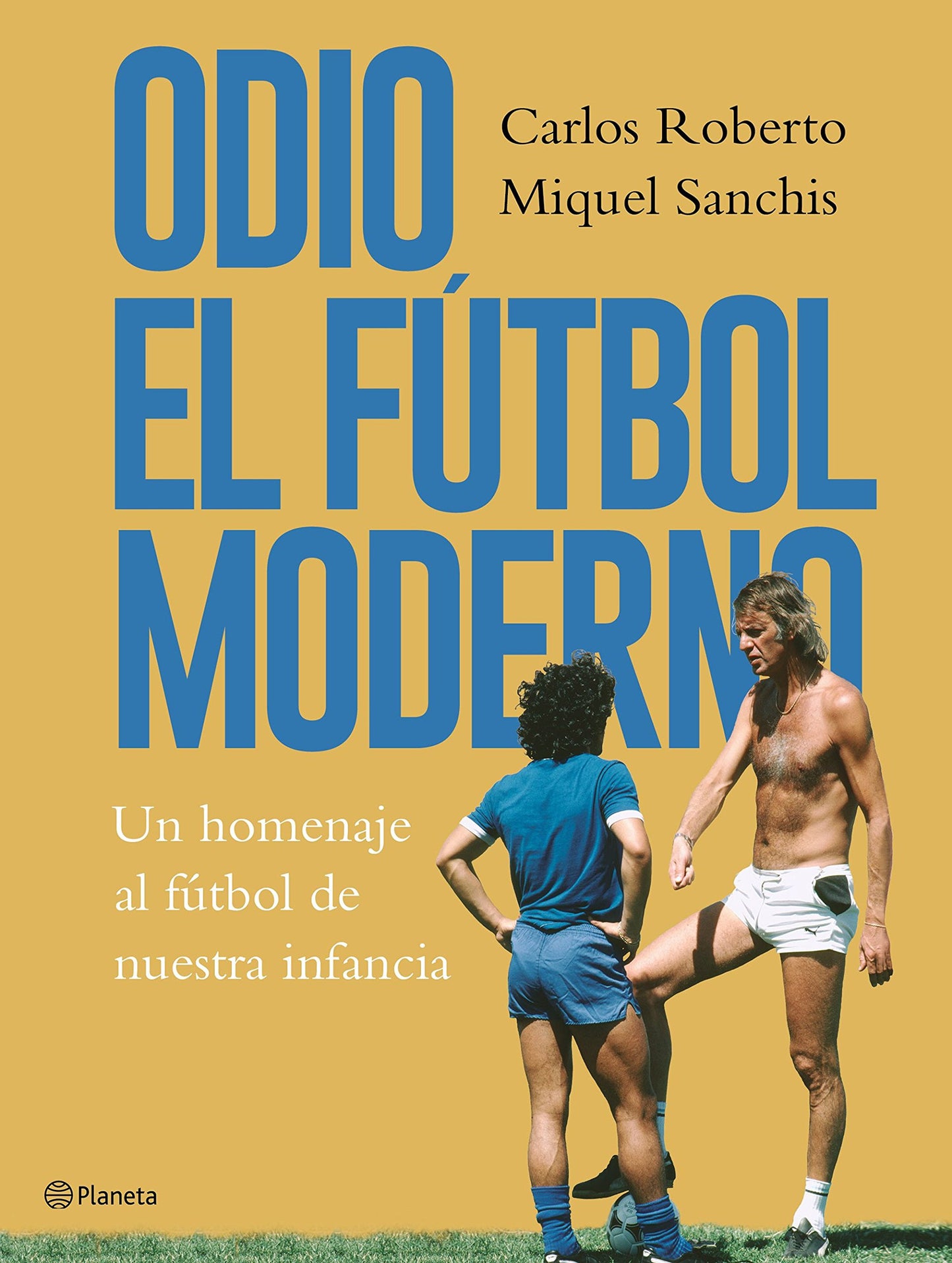 Libro: Odio el fútbol moderno: Un homenaje al fútbol de antaño: 2 (Planeta)