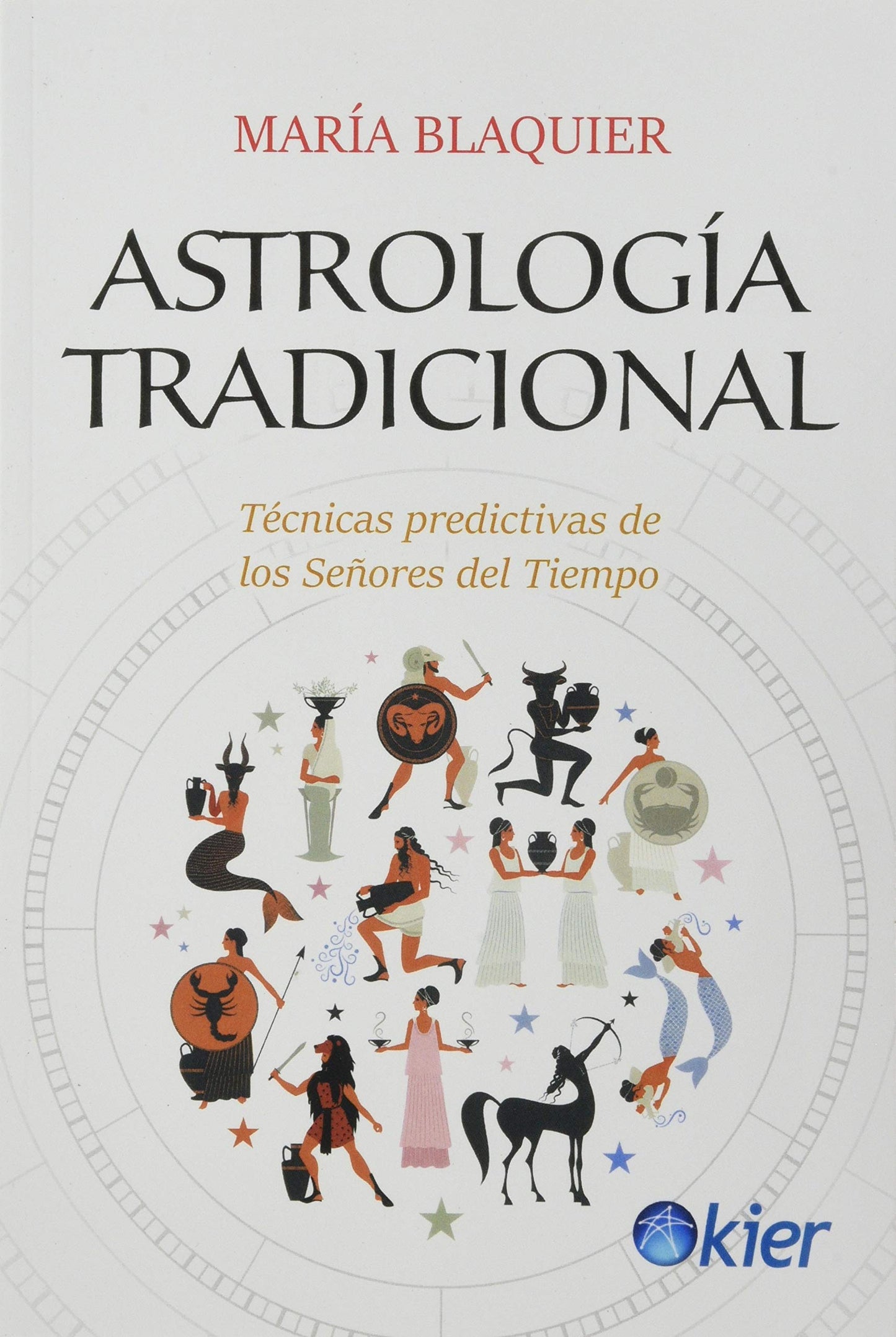 Libro: Astrología tradicional: Técnicas predictivas de los Señores del tiempo (SIN COLECCION)