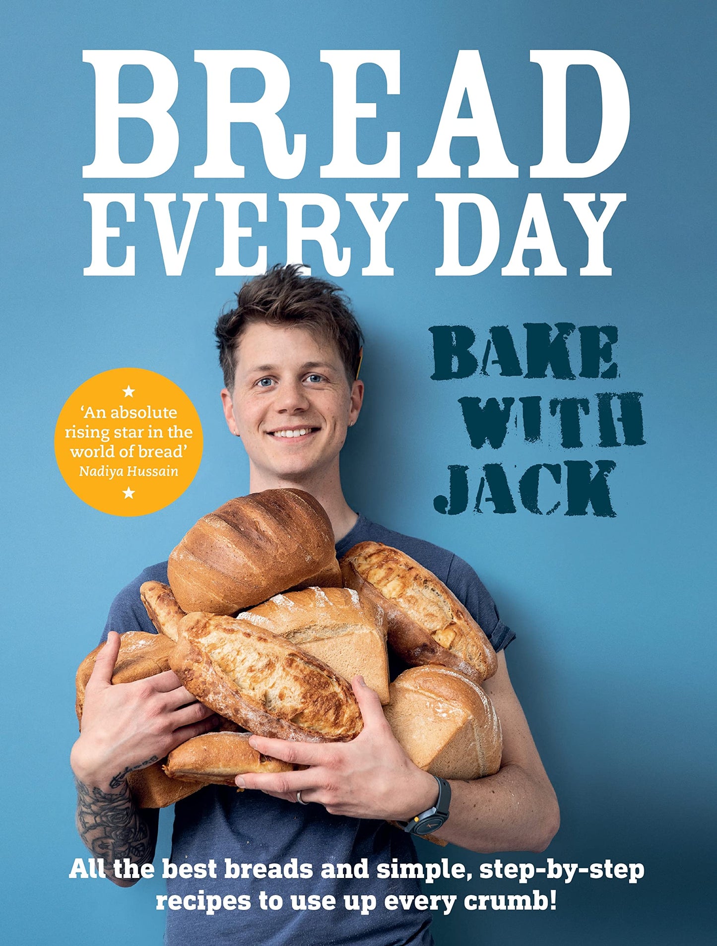 Libro: BAKE WITH JACK – Bread Every Day: All the best breads and simple, step-by-step recipes to use up every crumb
