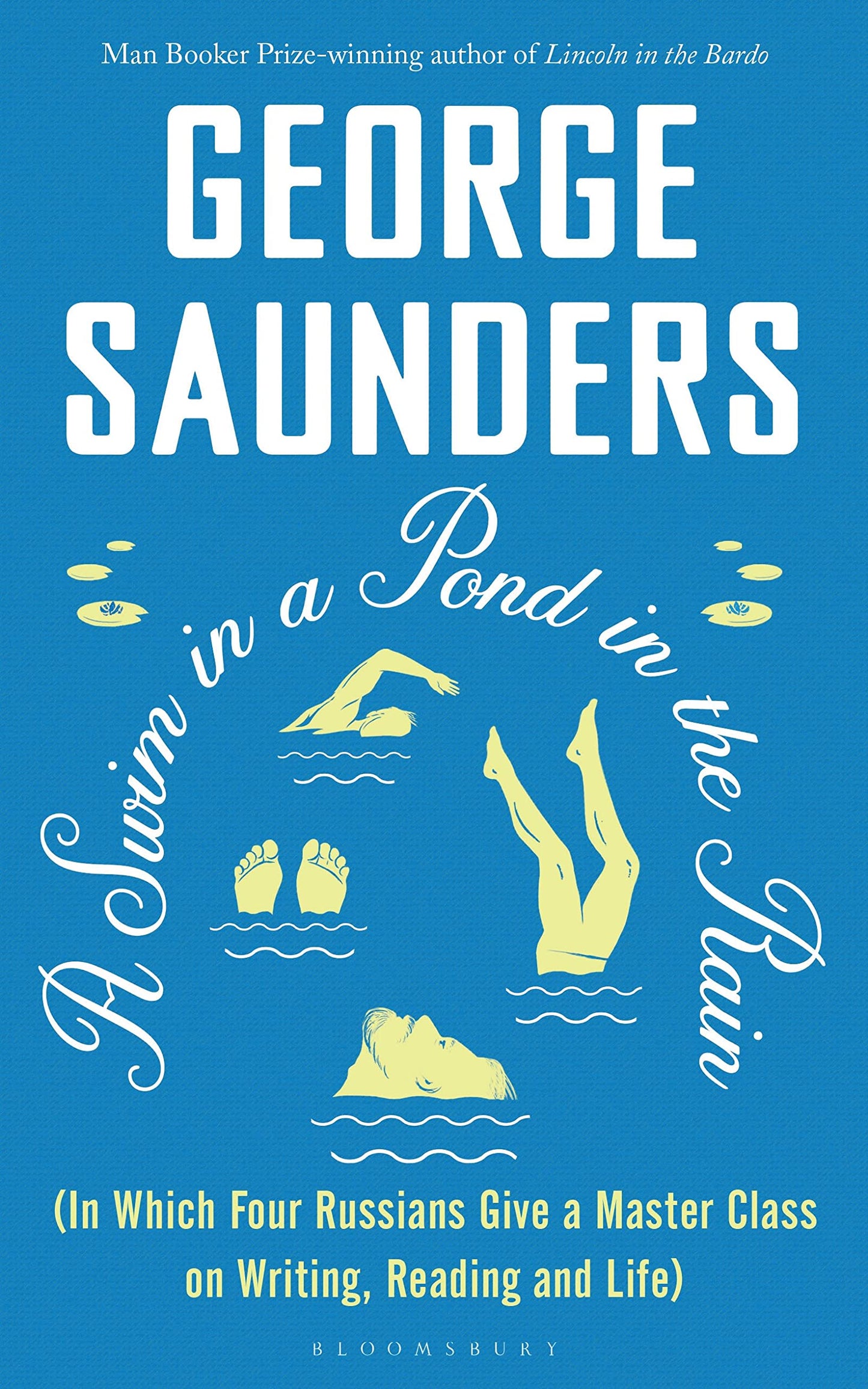 Libro: A Swim in a Pond in the Rain: From the Man Booker Prize-winning, New York Times-bestselling author of Lincoln in the Bardo