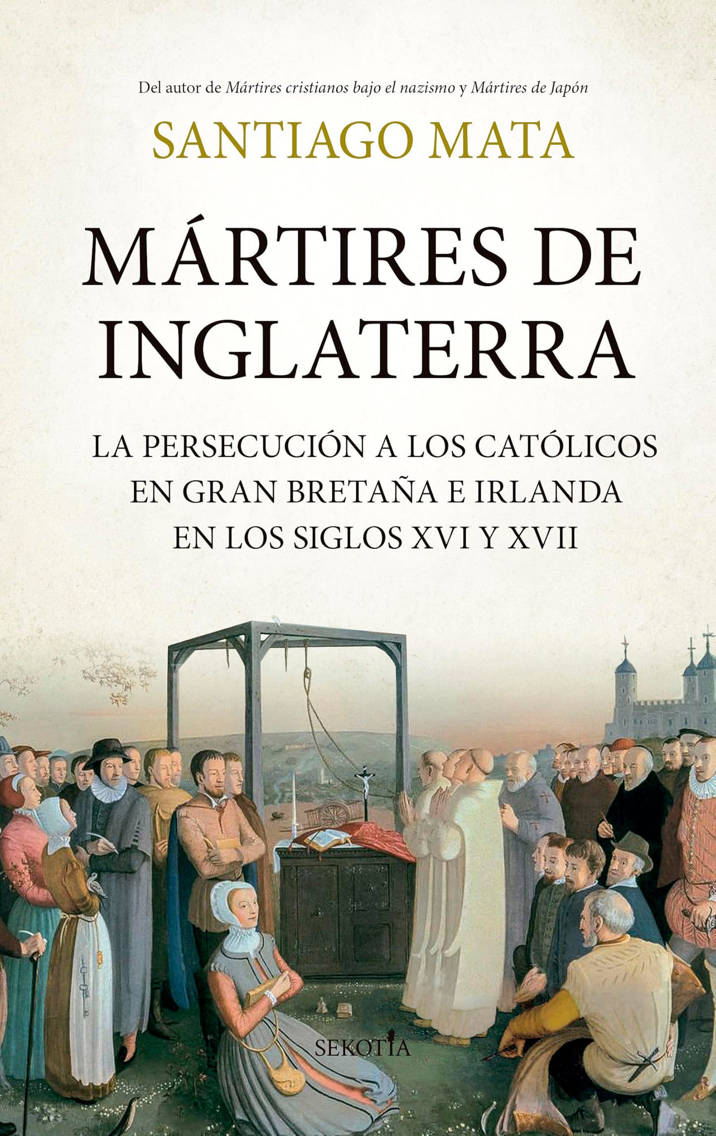 Libro: Mártires de Inglaterra: La persecución a los católicos en Gran Bretaña e Irlanda en los siglos XVI y XVII (Spanish Edition)