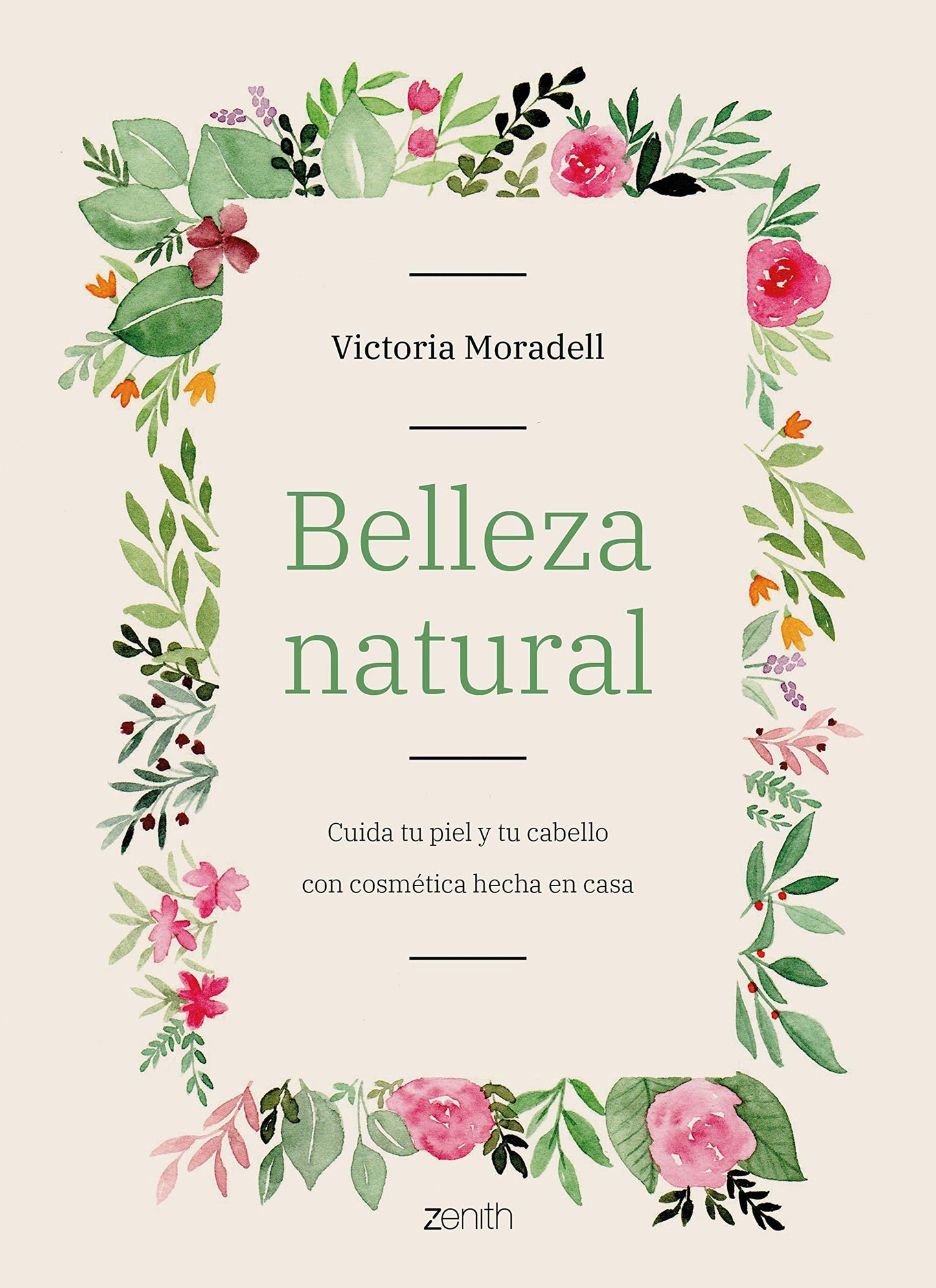 Libro: Belleza natural: Cuida tu piel y tu cabello con cosmética hecha en casa (Zenith Her)