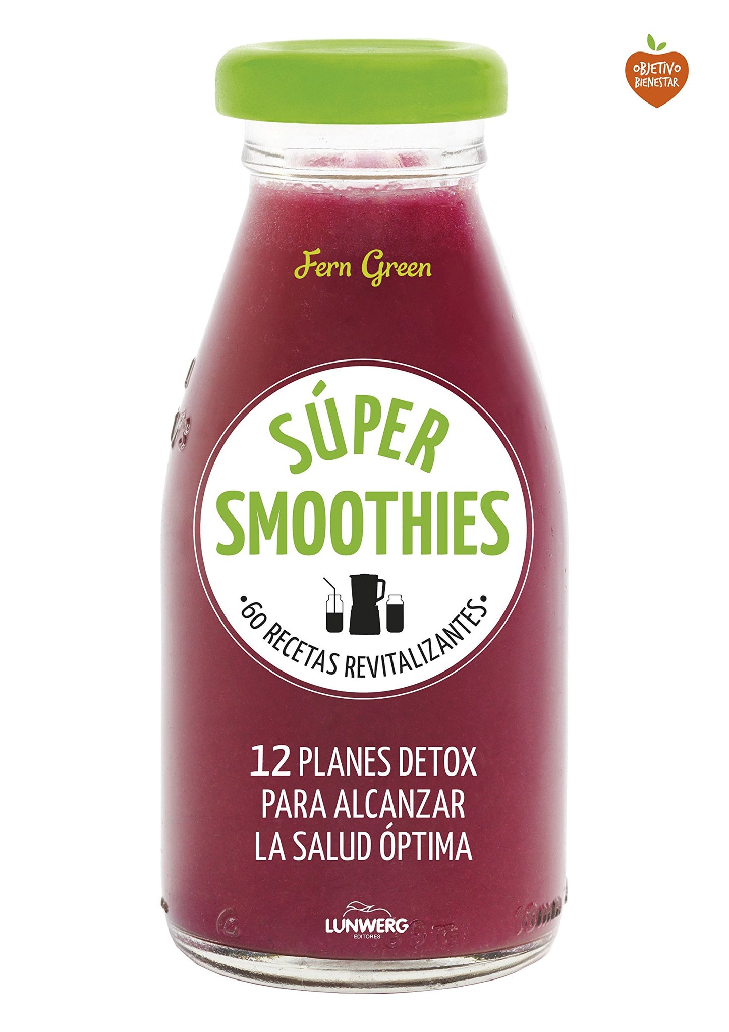 Libro: Súper smoothies: 60 recetas revitalizantes (Come Verde)