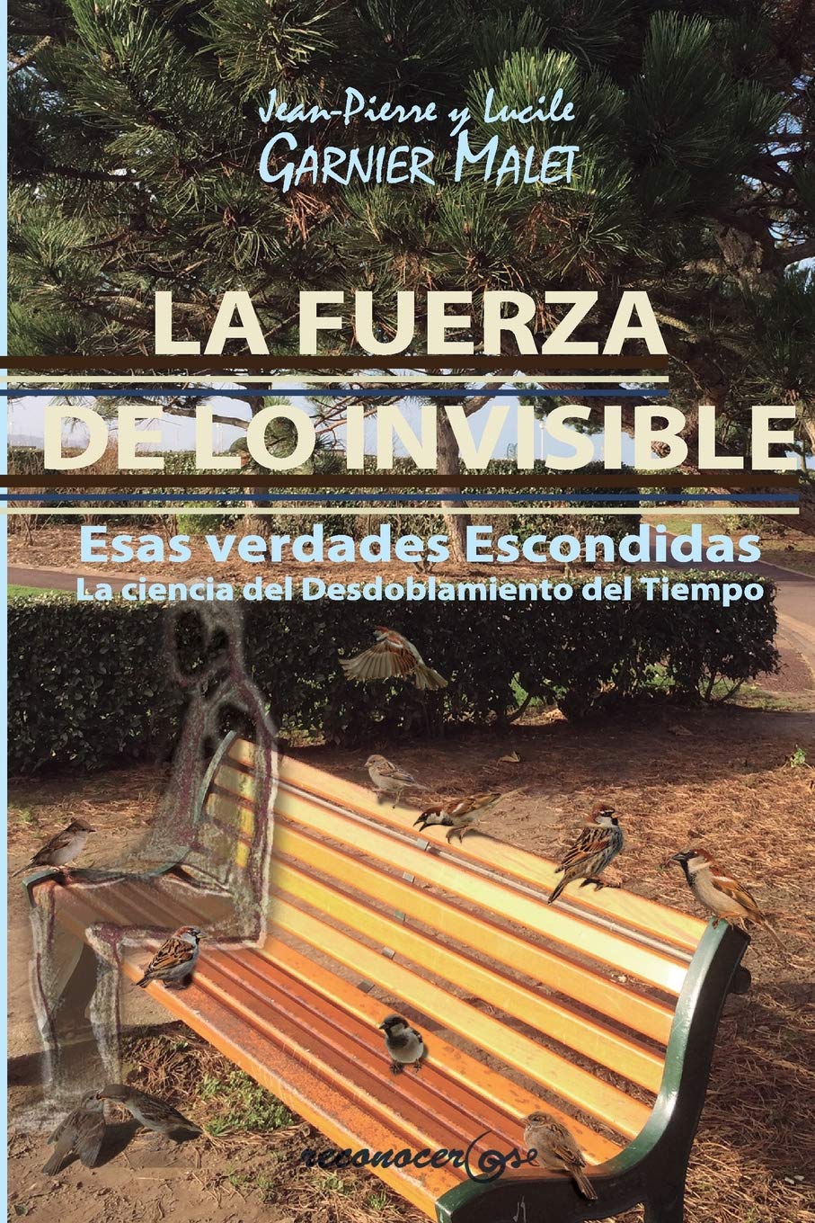 La fuerza de lo invisible: Esas verdes escondidas.: la ciencia del Desdoblamiento del Tiempo (SIN COLECCION)