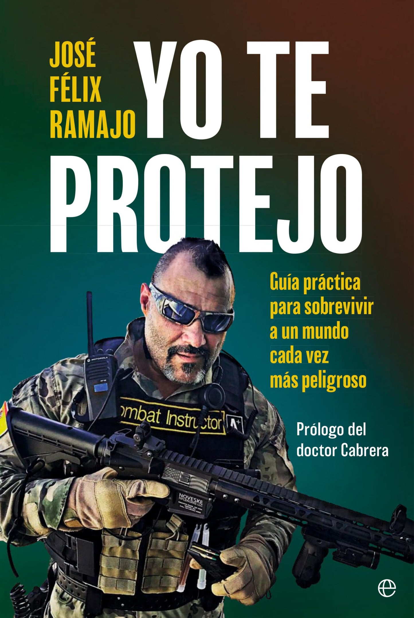 Libro: Yo te protejo: Guía práctica para sobrevivir en un mundo cada vez más peligroso (Biografías)