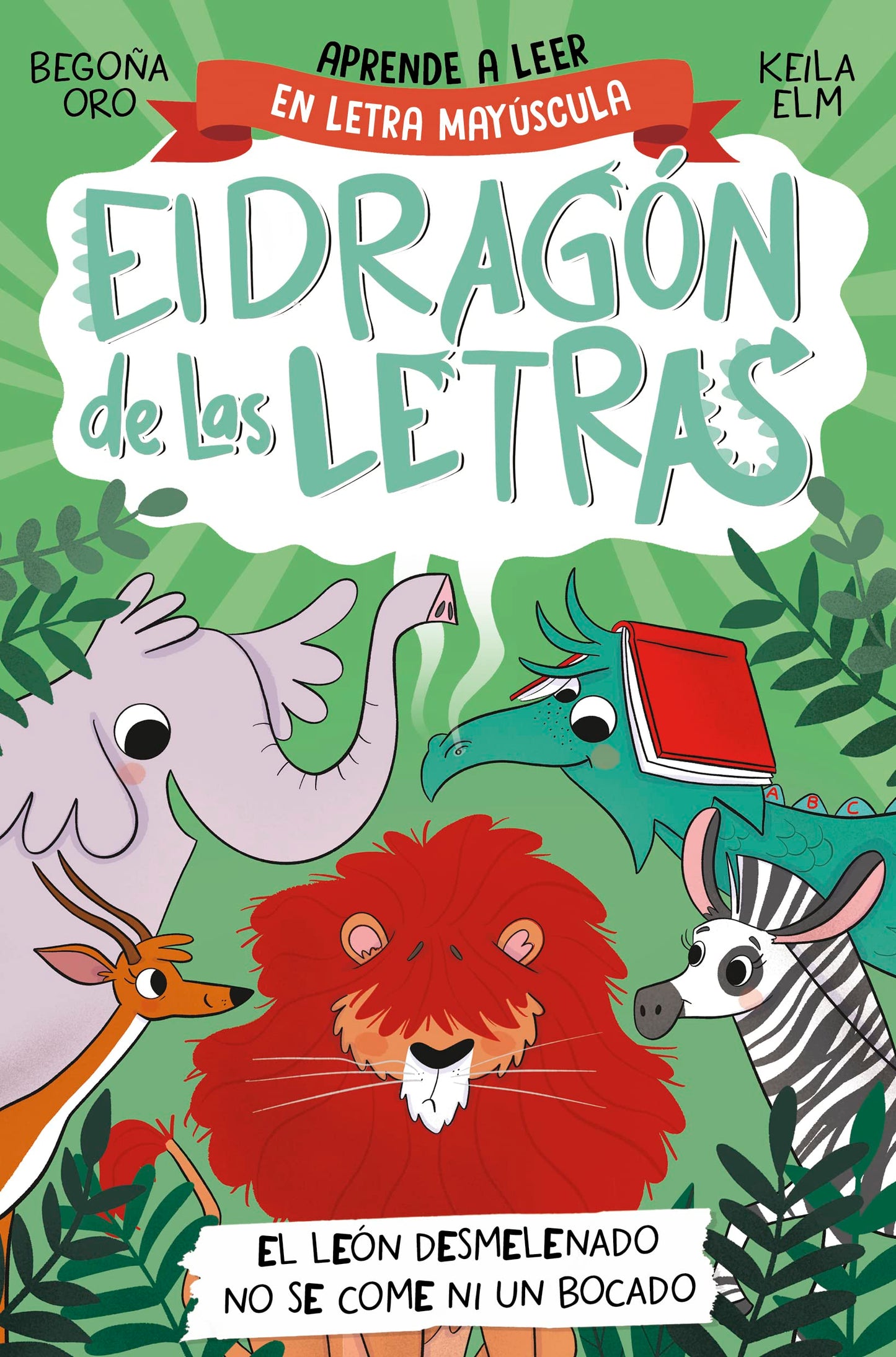 El dragón de las letras 2 - El león desmelenado no se come ni un bocado: Aprender a leer con MAYÚSCULAS (a partir de 5 años) (Primeras lecturas)