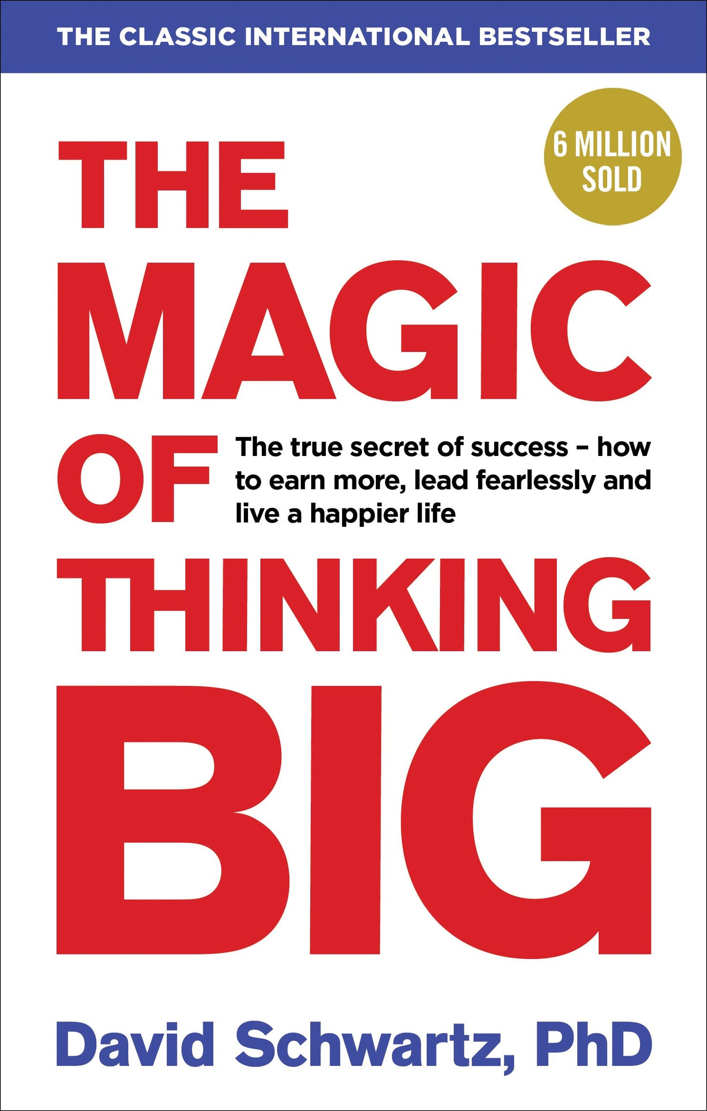 The Magic Of Thinking Big: The motivational bestseller on the power of positive thinking