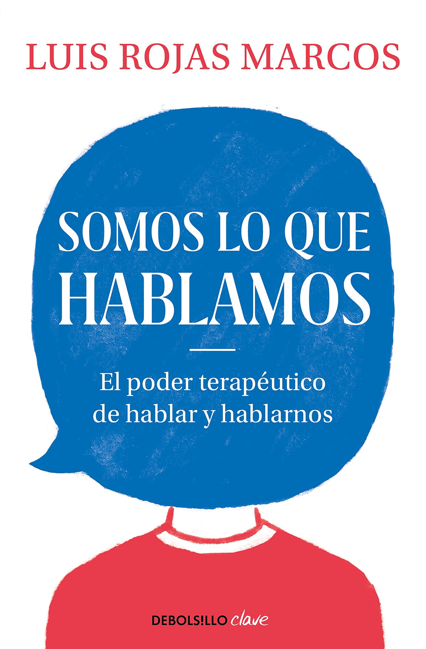 Libro: Somos lo que hablamos: El poder terapéutico de hablar y hablarnos (Clave)