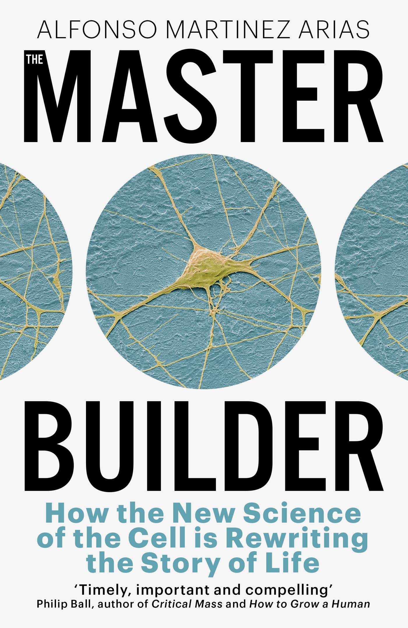 Libro: The Master Builder: How the New Science of the Cell is Rewriting the Story of Life