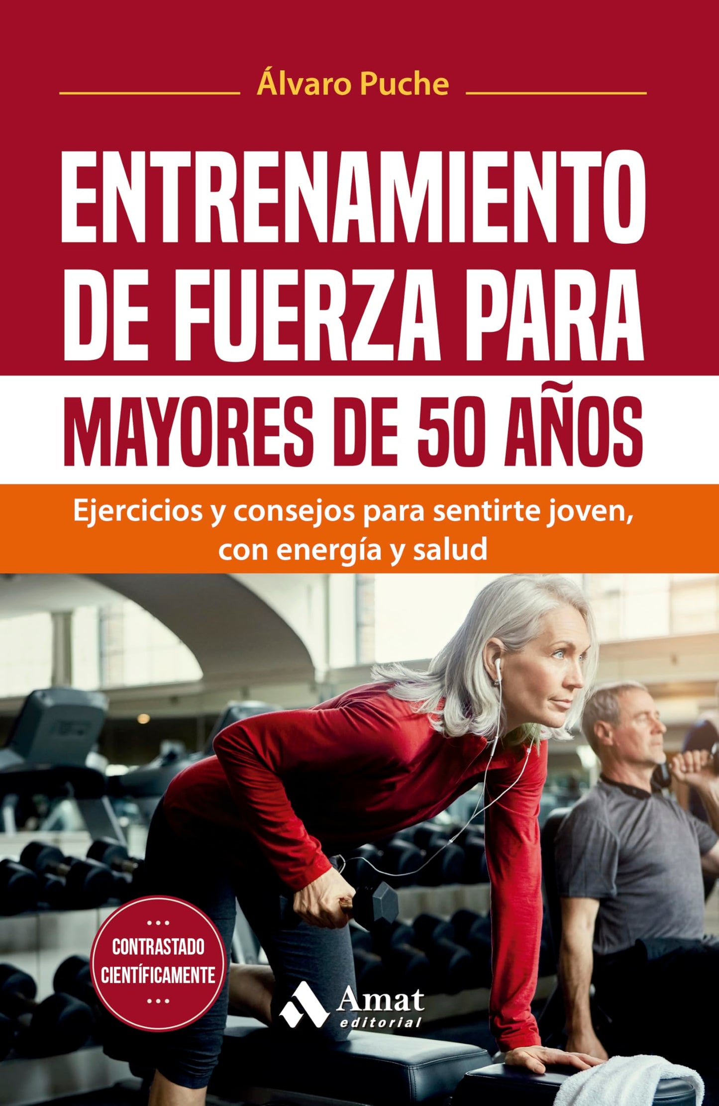 Libro: Entrenamiento De Fuerza Para Mayores De 50 Años: Ejercicios y consejos para sentirte joven, con energía y salud