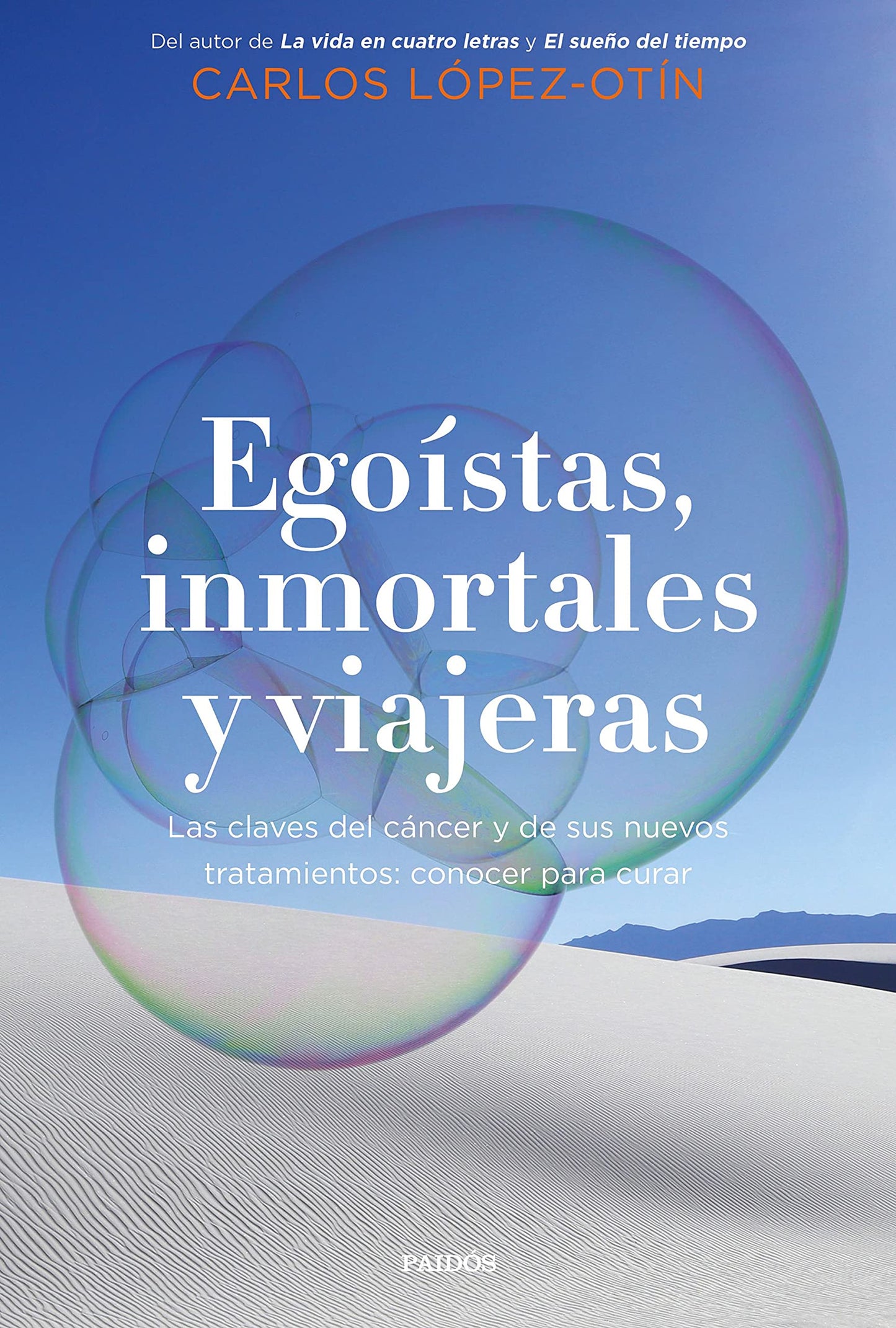 Libro: Egoístas, inmortales y viajeras: Las claves del cáncer y de sus nuevos tratamientos: conocer para curar