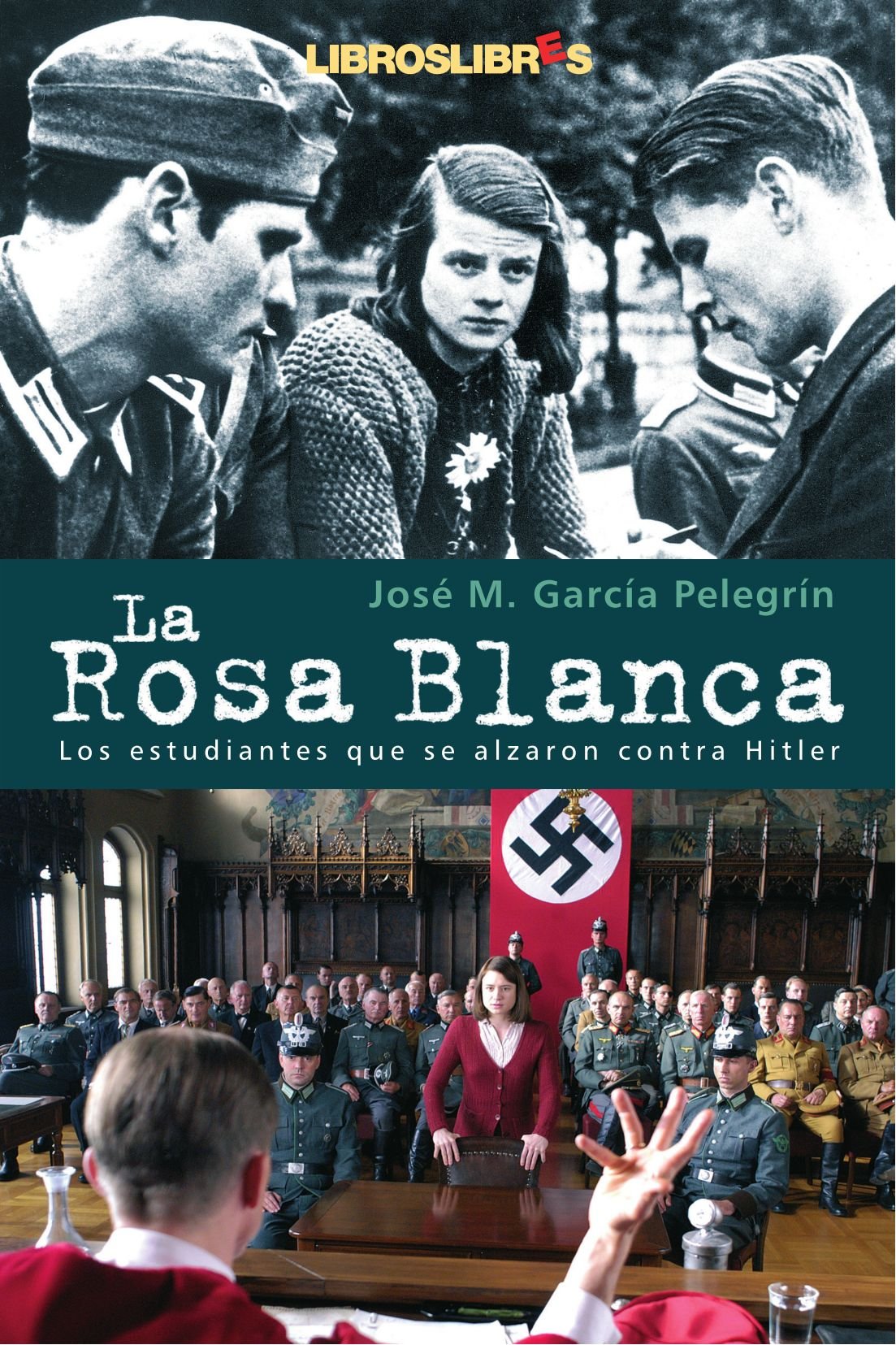 Libro: La Rosa Blanca: Los estudiantes que se alzaron contra Hitler con su única arma: la palabra (Spanish Edition)