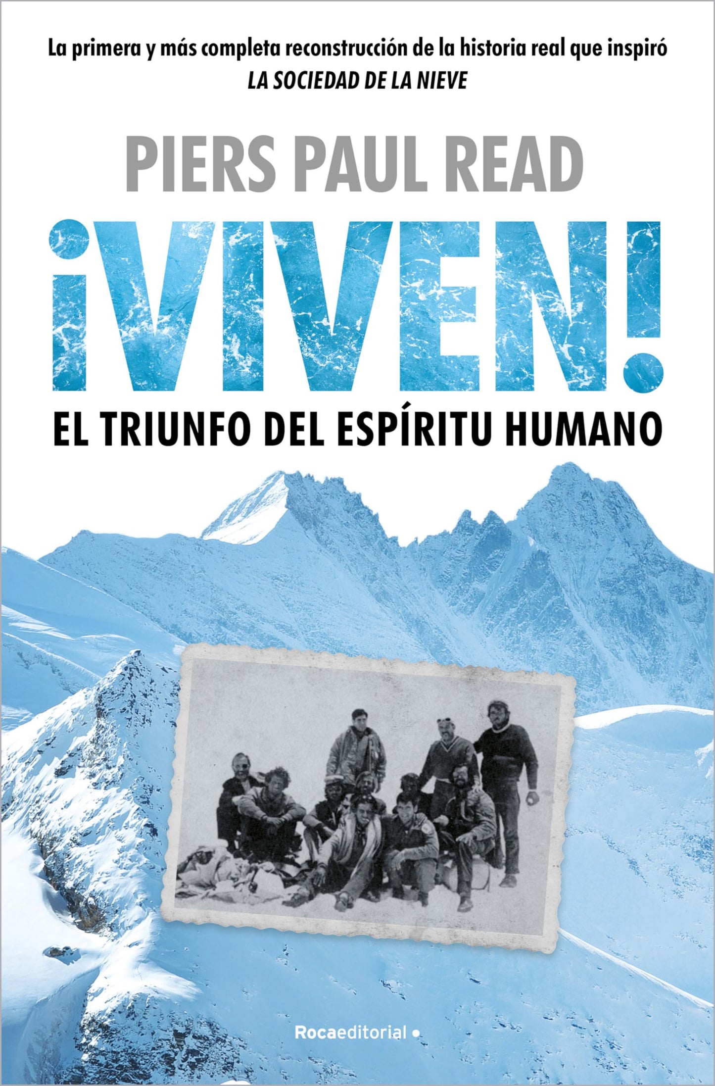 Libro: ¡Viven! El triunfo del espíritu humano: La primera y más completa reconstrucción de la hstoria real que inspiró LA SOCIEDAD DE LA NIEVE