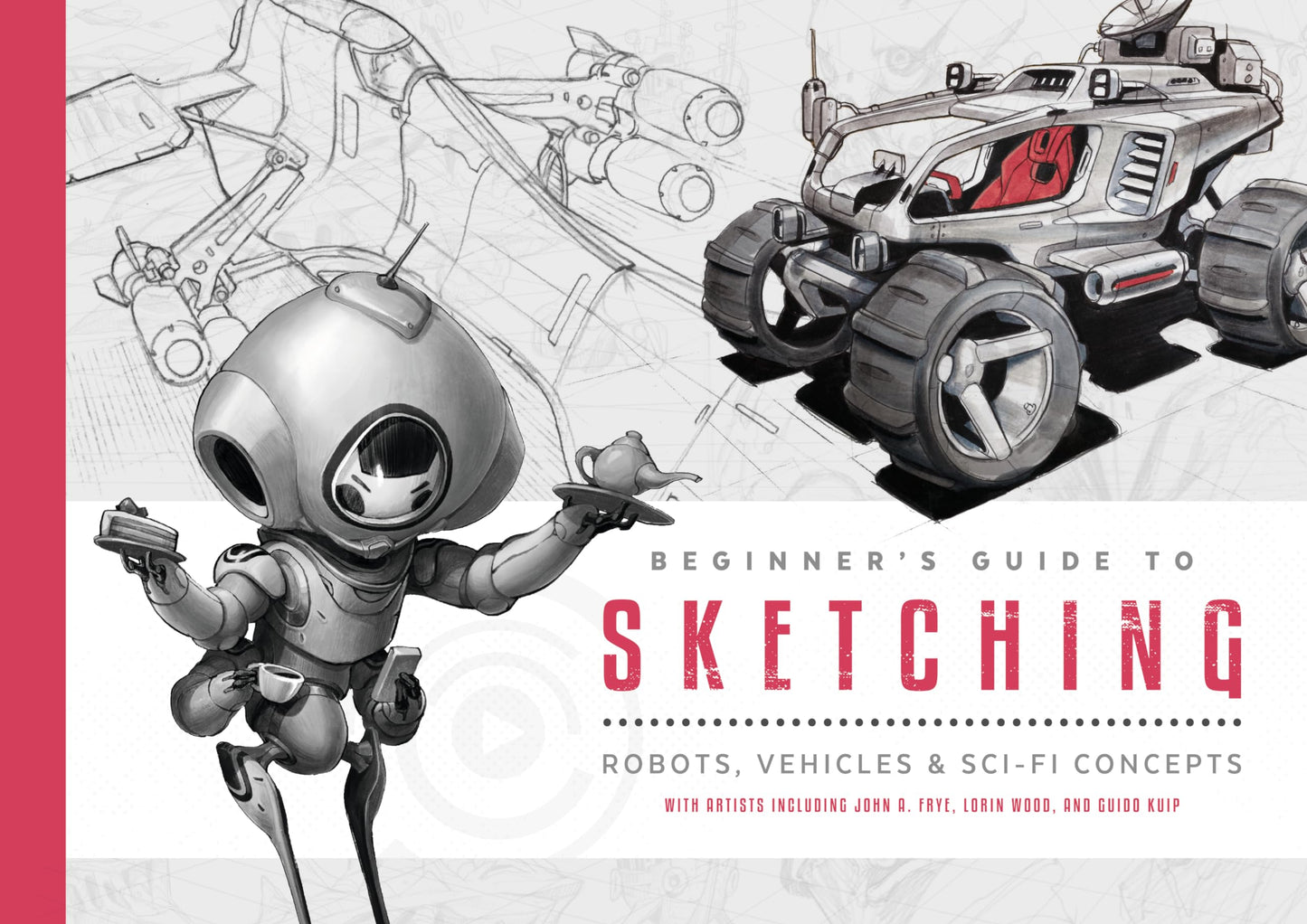 Libro: Beginner's Guide to Sketching: Robots, Vehicles & Sci-fi Concepts