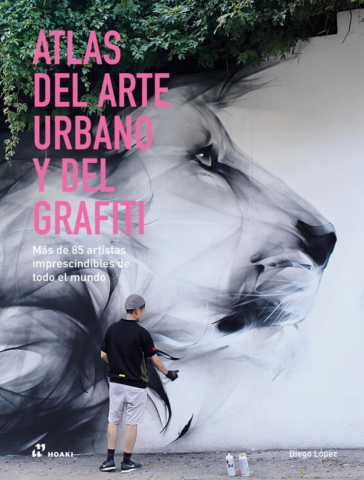 Libro: Atlas del arte urbano y del grafiti: Más de 85 artistas imprescindibles de todo el mundo
