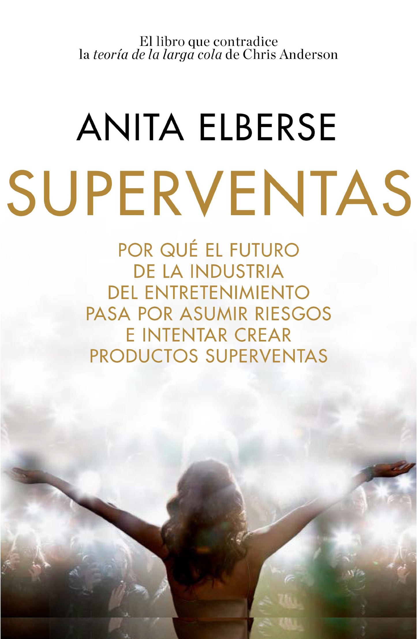 Libro: Superventas: Por qué el futuro de la industria del entretenimiento pasa por asumir riesgos e intentar crear productos superventas
