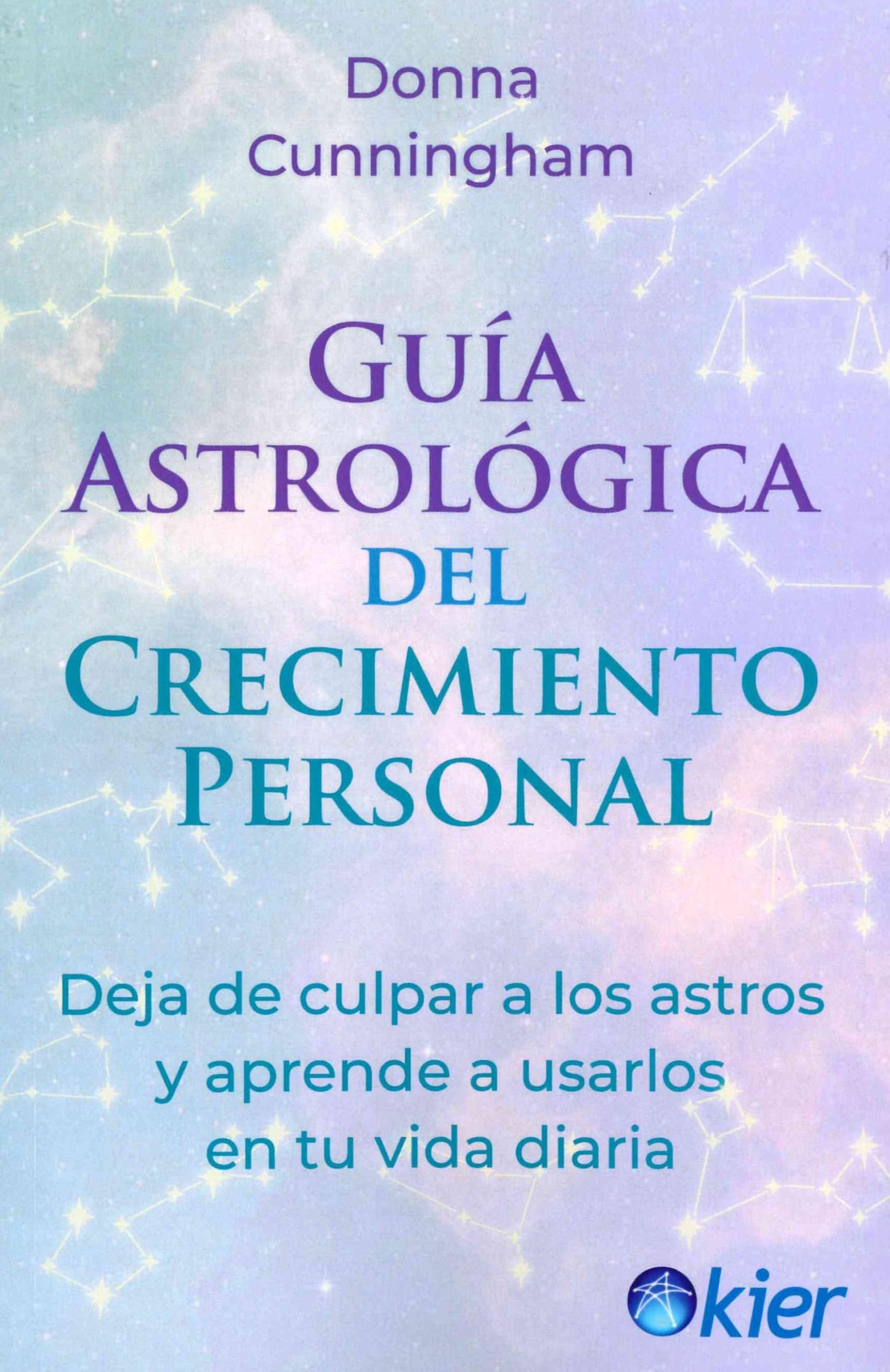 Libro: Guía Astrológica del Crecimiento personal: Deja de culpar a los astros y aprende a usarlos en tu vida diaria