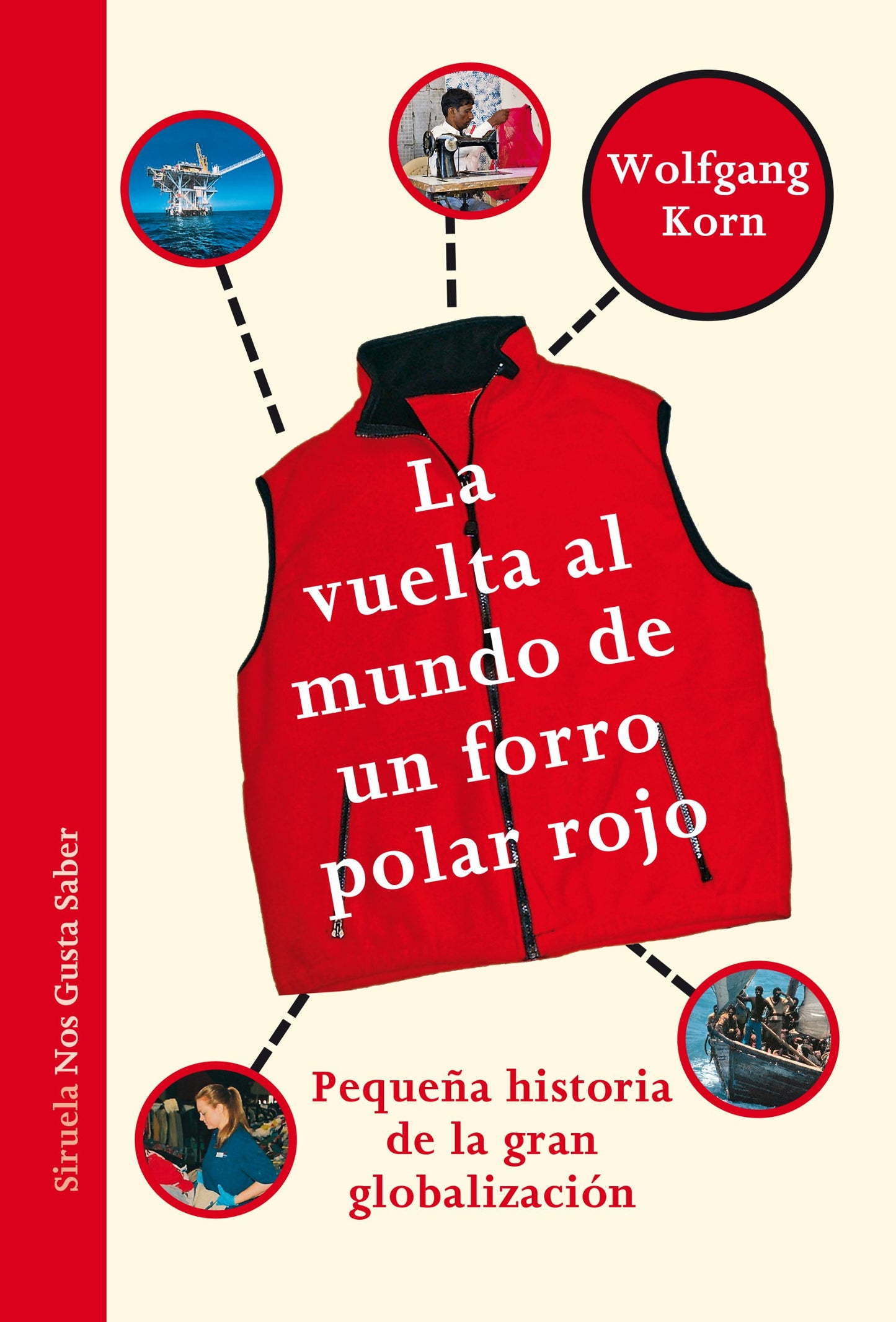 Libro: La vuelta al mundo de un forro polar rojo: Pequeña historia de la gran globalización: 8 (Las Tres Edades / Nos Gusta Saber)