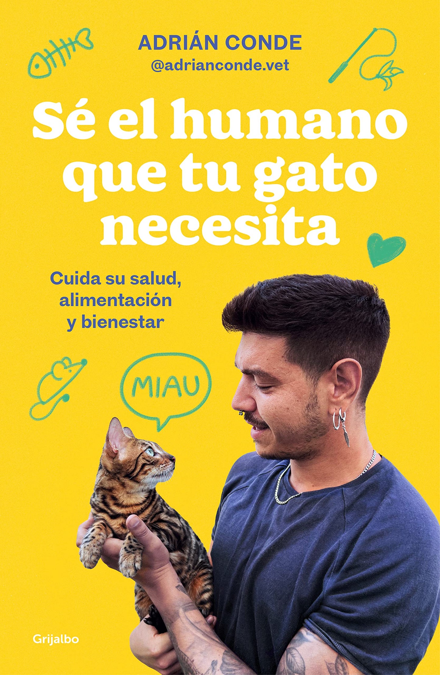 Libro: Sé el humano que tu gato necesita. Cuida su salud, alimentación y bienestar: Cuida Su Salud, Alimentación Y Bienestar / Take Care of Its Health, Nutrition, and Well-being (Estilo de vida)