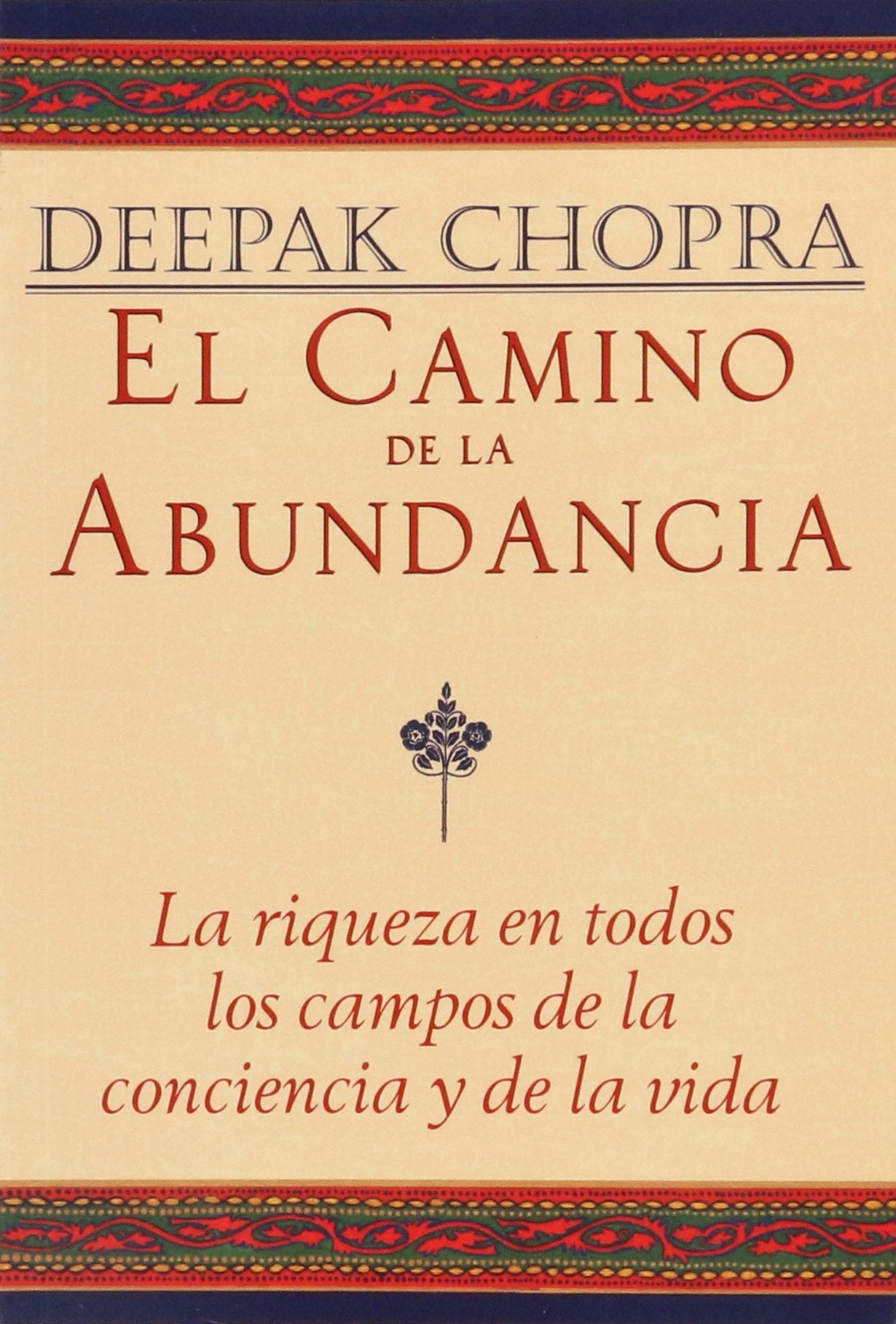 Libro: El Camino de la Abundancia / Creating Affluence: La riqueza en todos los campos de la conciencia y de la vida / The A-to-Z Steps to a Richer Life