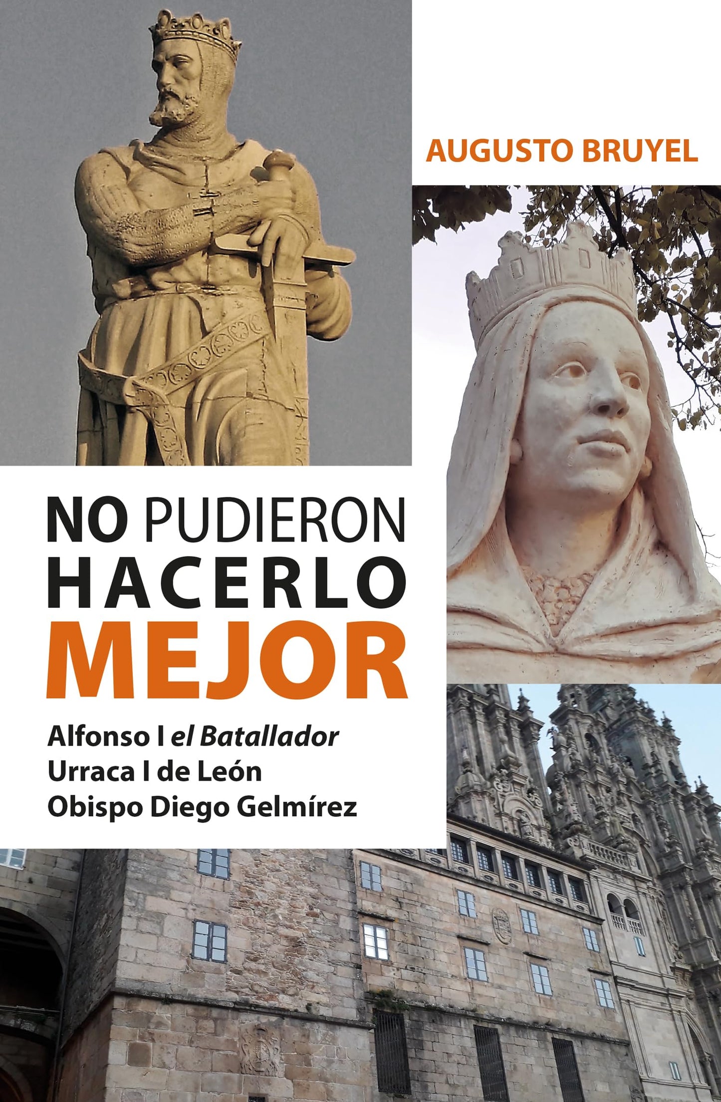Libro: No pudieron hacerlo mejor: Alfonso I el Batallador, Urraca I de León, Obispo Diego Gelmírez