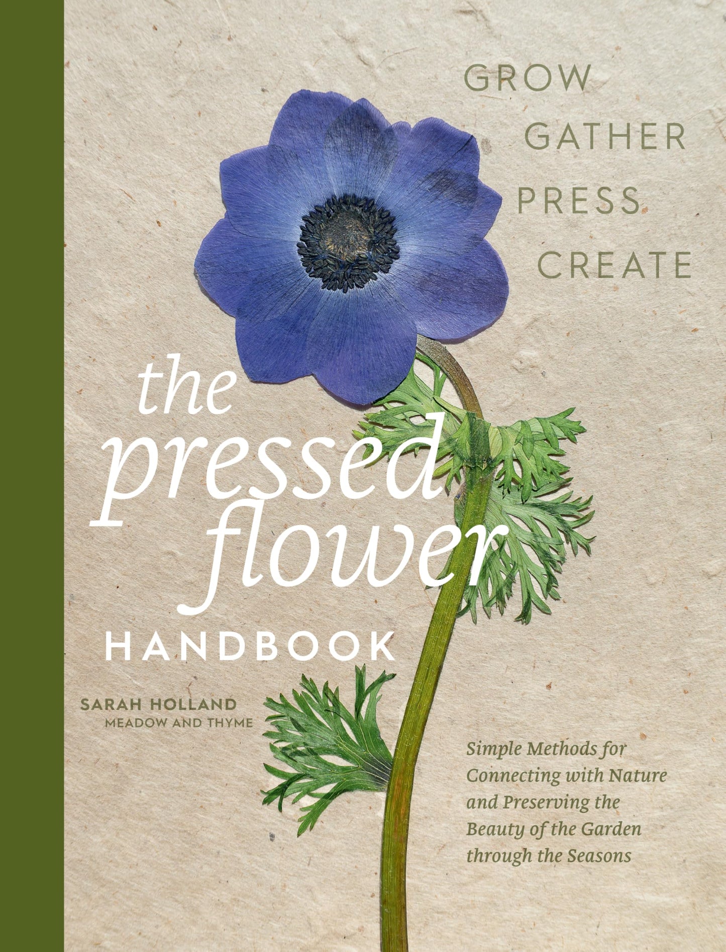 Libro: The Pressed Flower Handbook: Simple Methods for Connecting with Nature and Preserving the Beauty of the Garden through the Seasons - Grow, Gather, Press, Create