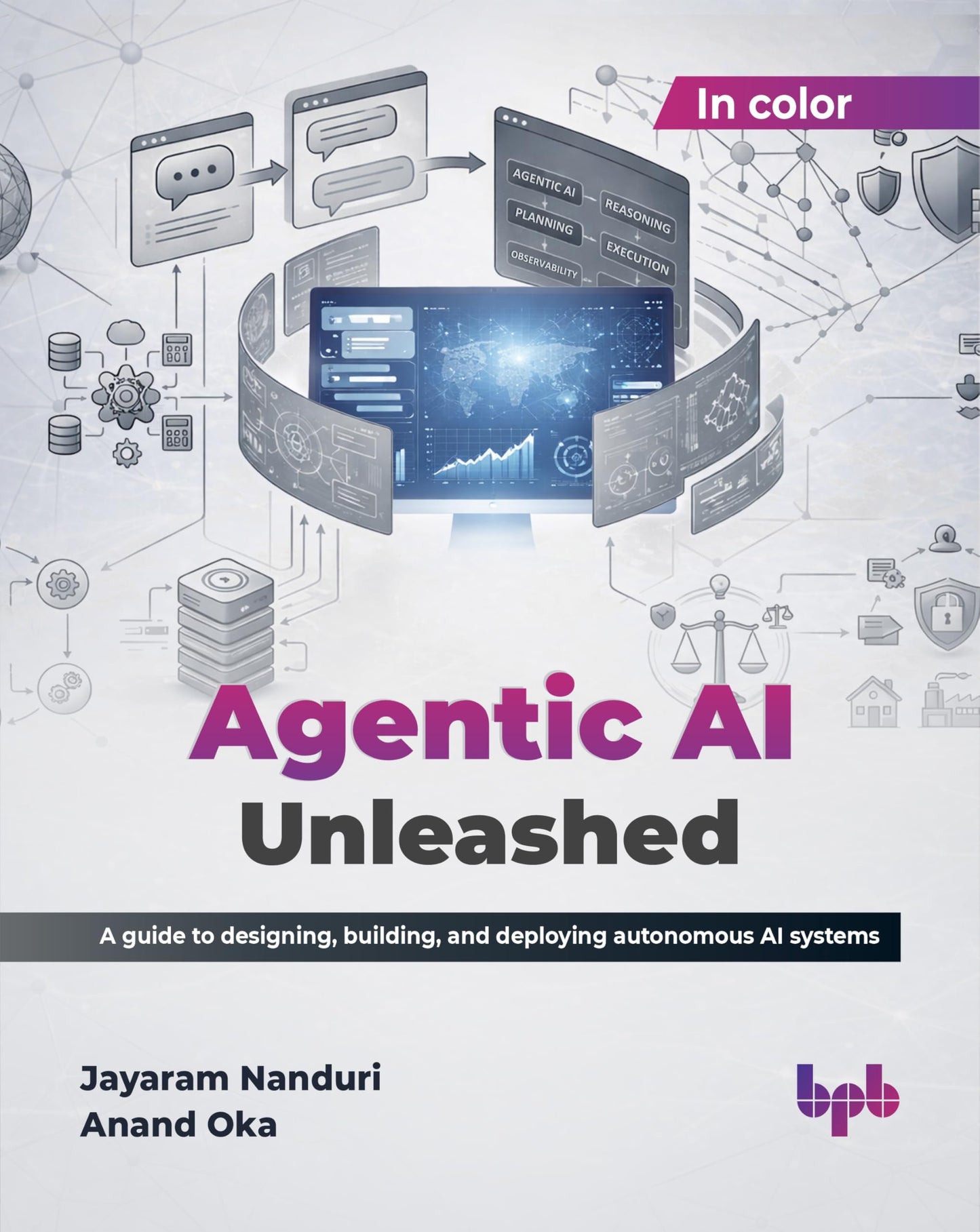 Agentic AI Unleashed: A guide to designing, building, and deploying autonomous AI systems (English Edition)