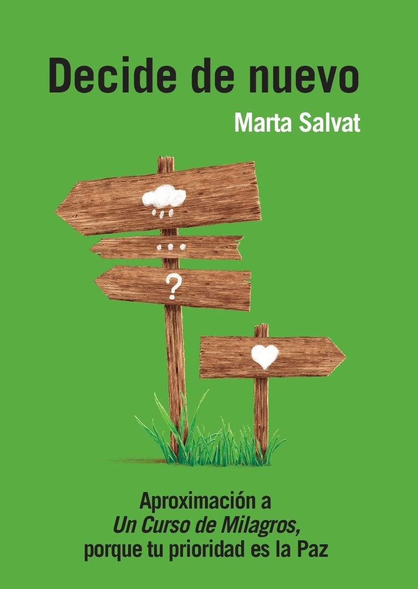 Decide de nuevo: Aproximación a un curso de milagros, porque tu prioridad es la paz. (SIN COLECCION)