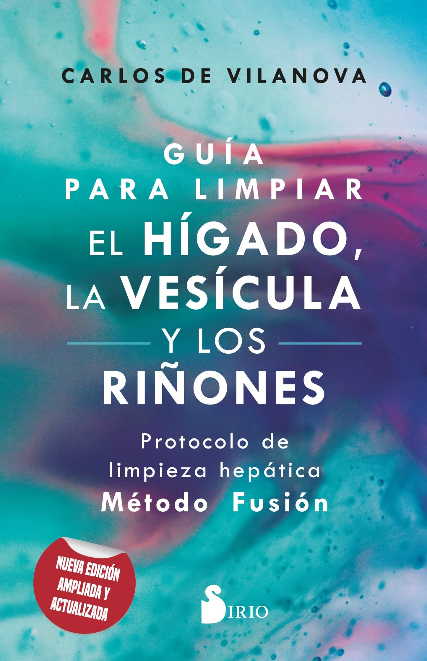 Libro: Guía para limpiar el hígado, la vesícula y los riñones: Protocolo de limpieza hepática. Método Fusión (Spanish Edition)