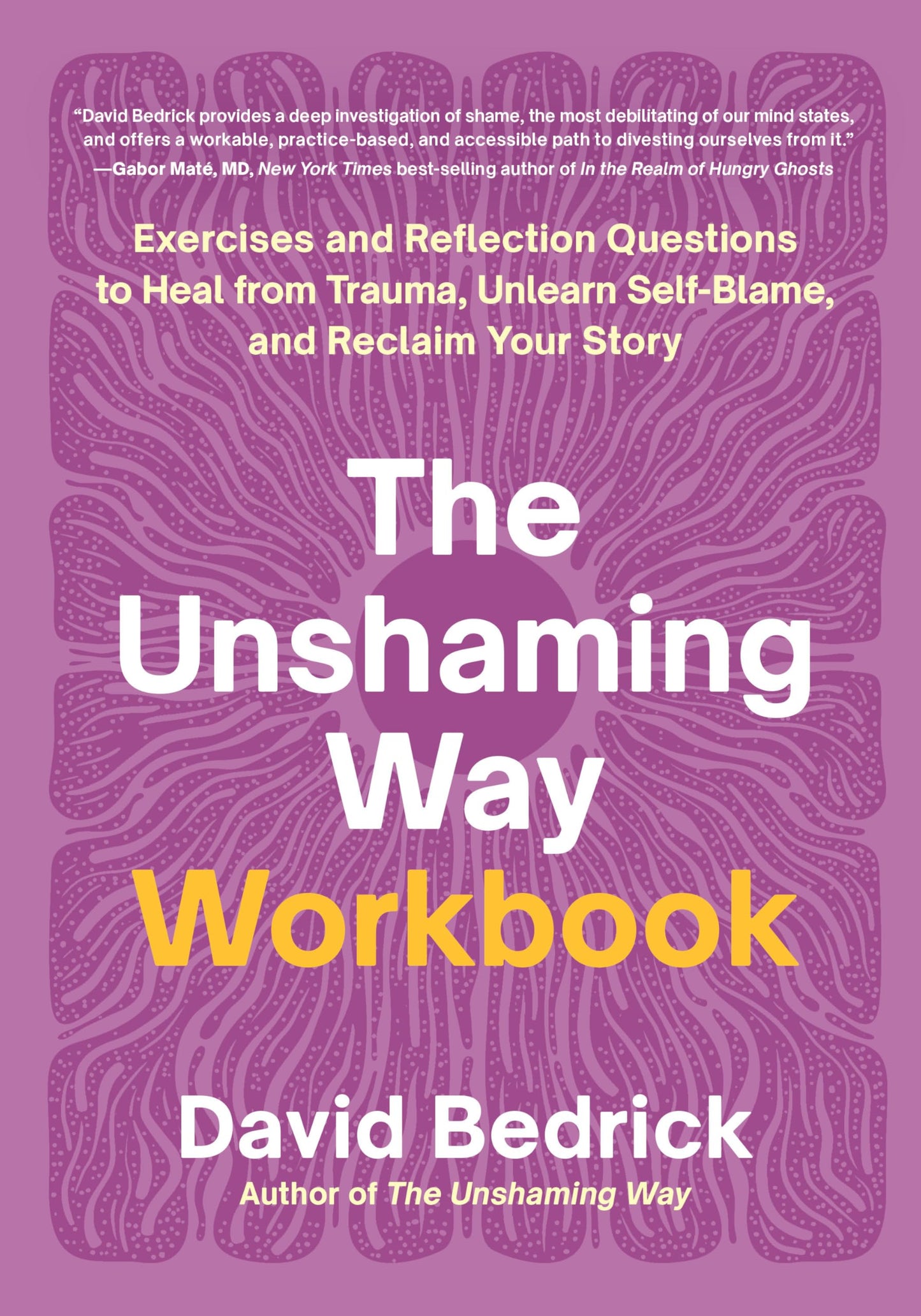Libro: The Unshaming Way Workbook: Exercises and Reflection Questions to Heal from Trauma, Unlearn Self-Blame, and Reclaim Your Story