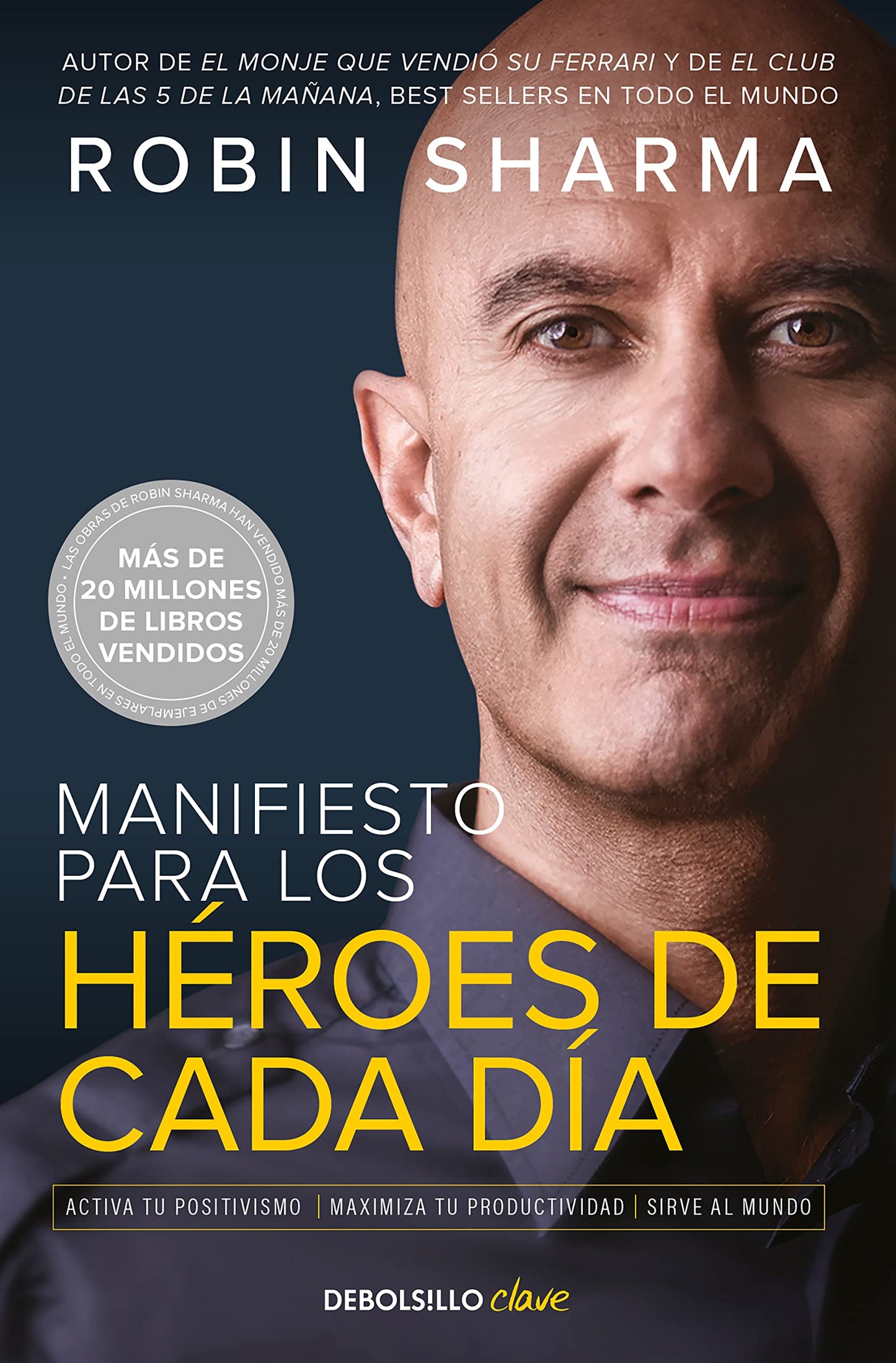 Libro: Manifiesto para los héroes de cada día: Activa tu positivismo, maximiza tu productividad, sirve al mundo (Clave)