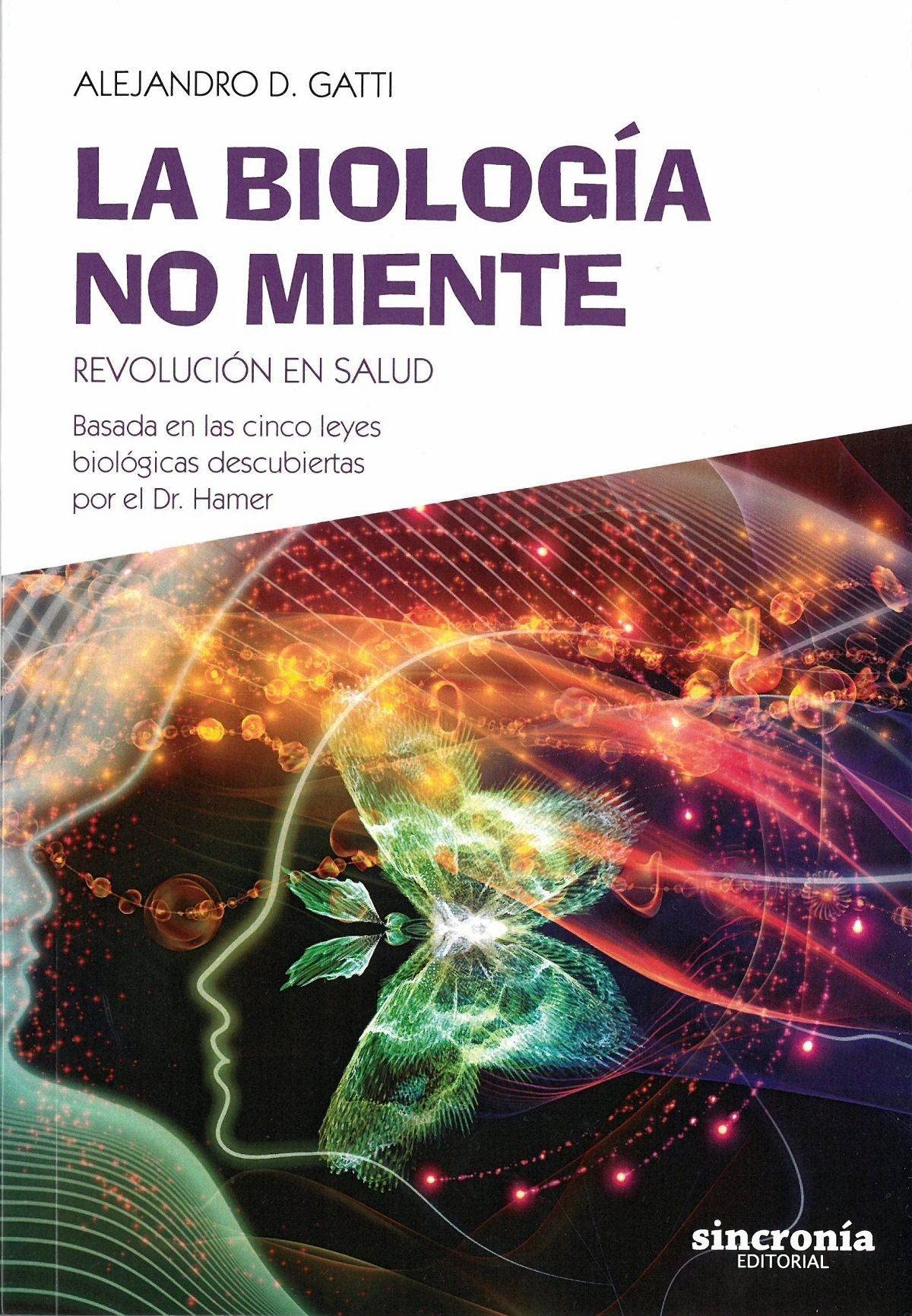 Libro: LA BIOLOGÍA NO MIENTE: Revolución en salud. Basada en las cinco leyes biológicas descubiertas por el Dr. Hamer (Spanish Edition)
