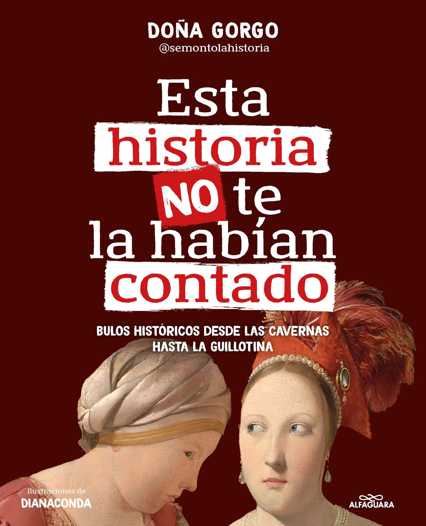 Libro: Esta historia no te la habían contado: Bulos históricos desde las cavernas hasta la guillotina (No ficción ilustrados)