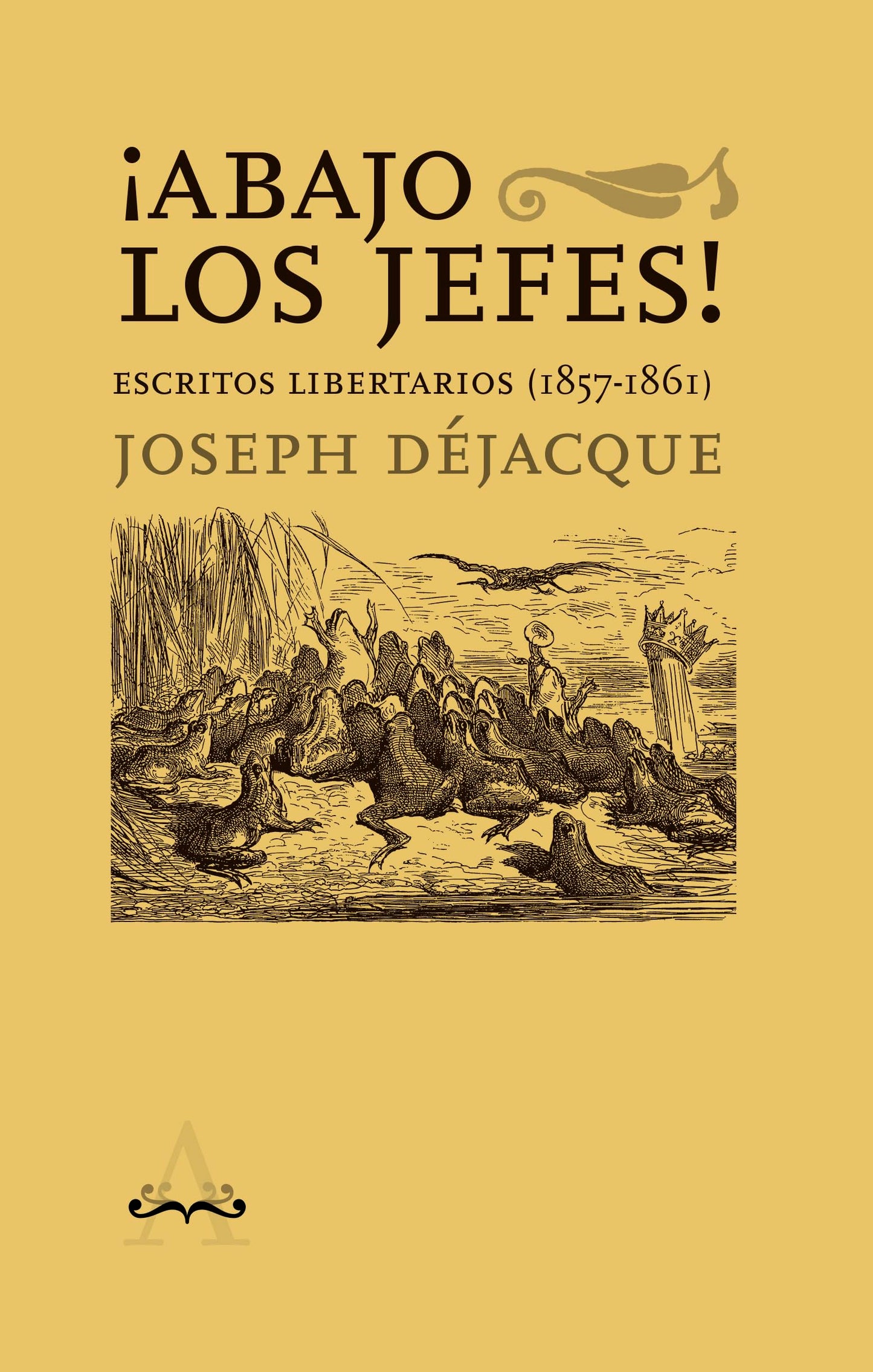 Libro: ¡Abajo los jefes!: Escritos libertarios (1857-1861)