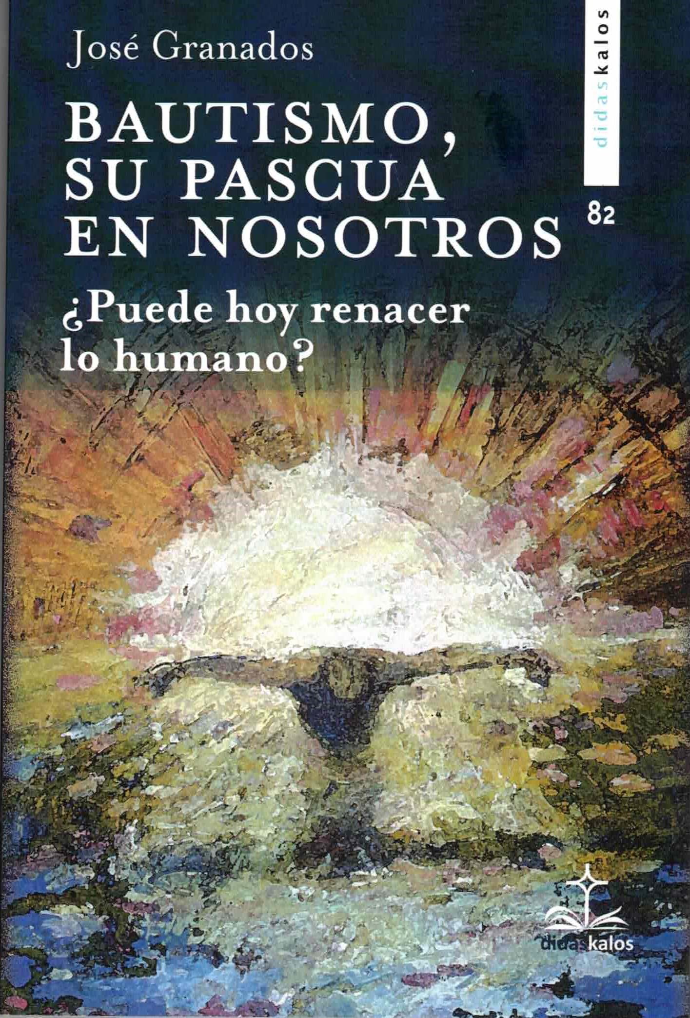 Libro: El Bautismo, su Pascua en nosotros: Lo humano hoy, entre diluirse y renacer