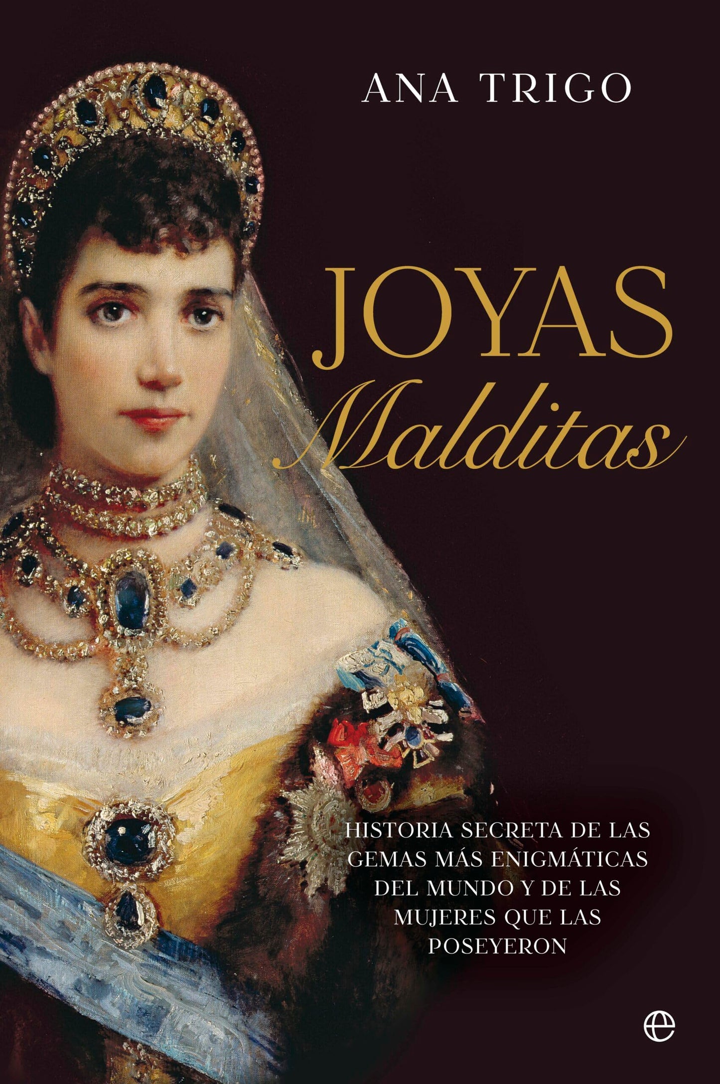 Libro: Joyas malditas: Historia secreta de las gemas más enigmáticas del mundo y de las mujeres que las poseyeron