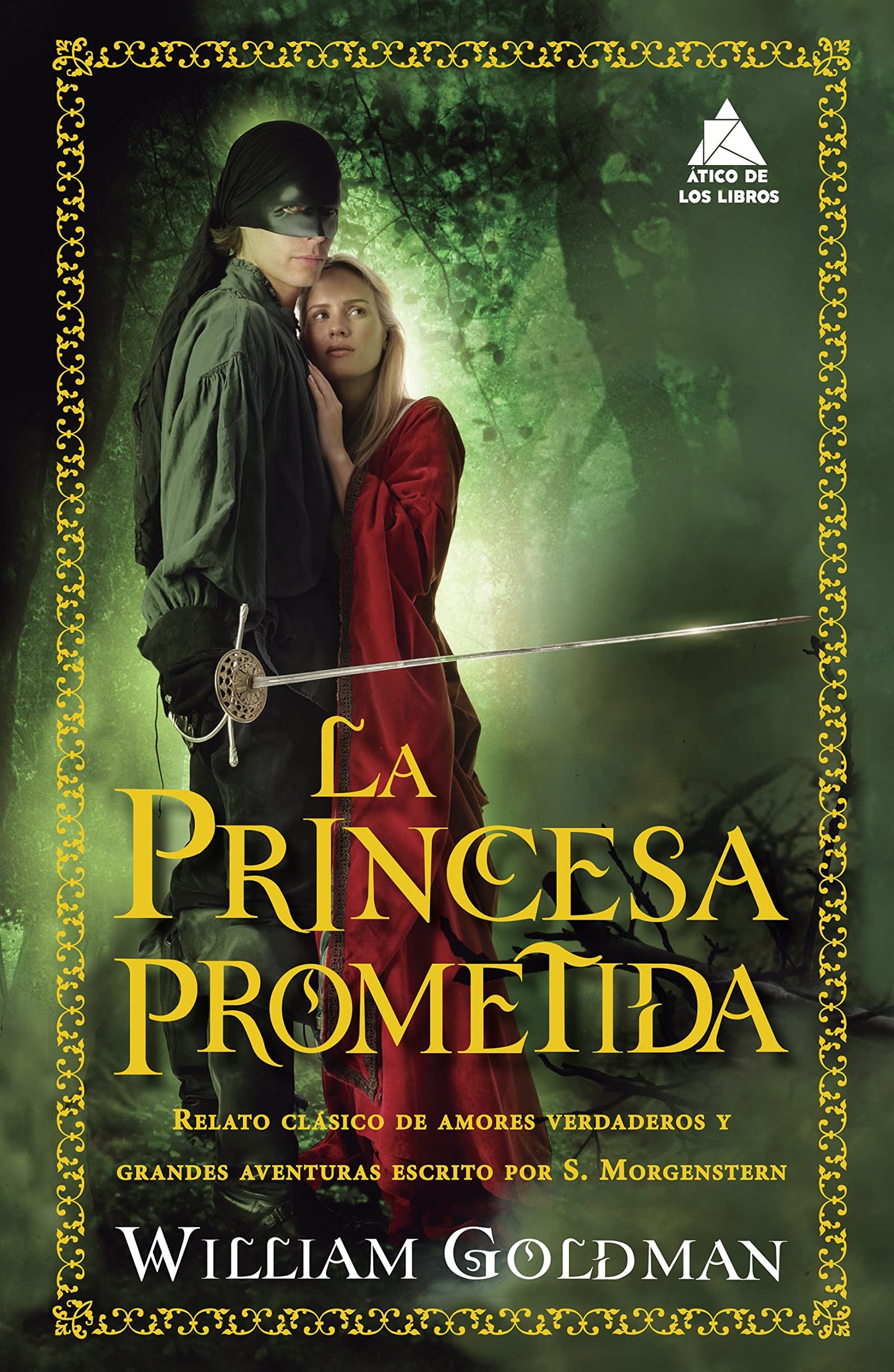 Libro: La princesa prometida: Relato Clasico De Amores Verdaderos Y Grandes Aventuras Escrito Por S. Morgenstern: 45 (Ático de los Libros)