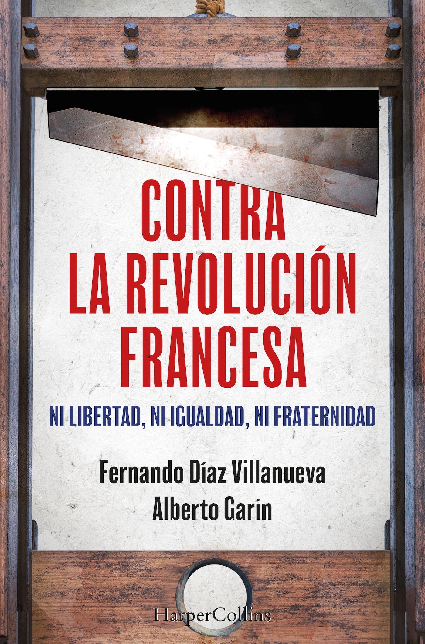 Libro: Contra la Revolución Francesa. Ni libertad, ni igualdad, ni fraternidad. (HarperCollins)