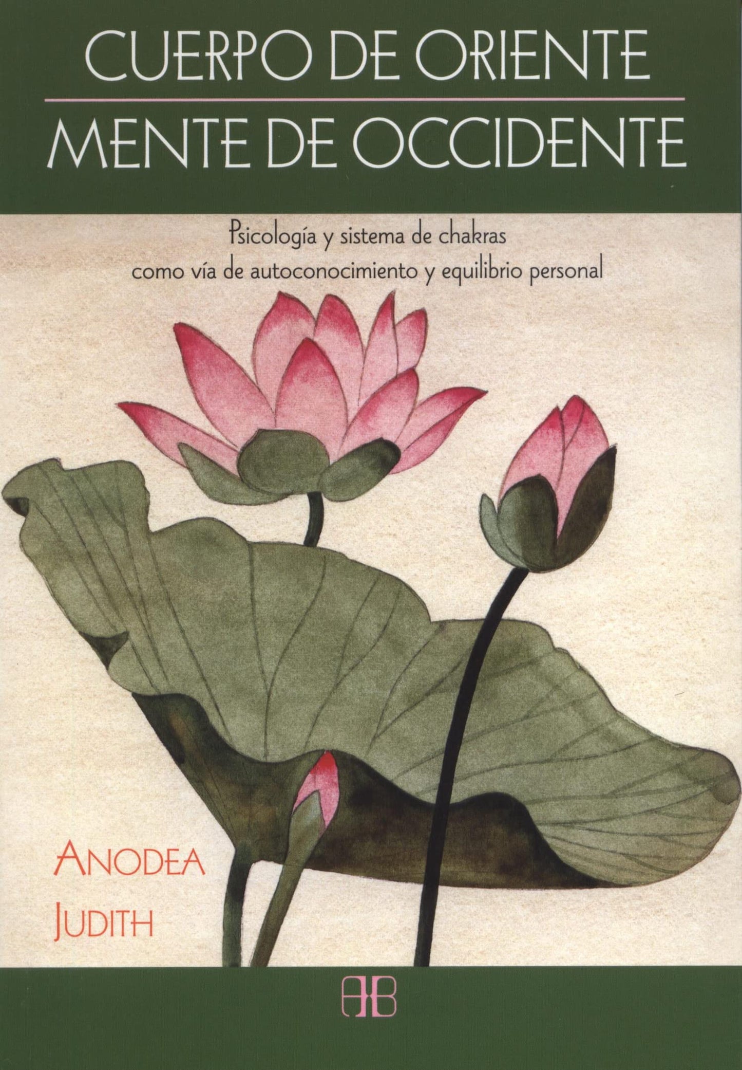 Cuerpo de Oriente, Mente de Occidente: Psicología y sistema de chakras como vía de autoconocimiento y equilibrio personal. (SIN COLECCION)